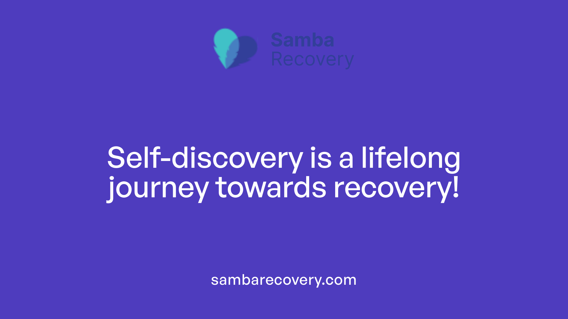 Self-discovery is a lifelong journey towards recovery!