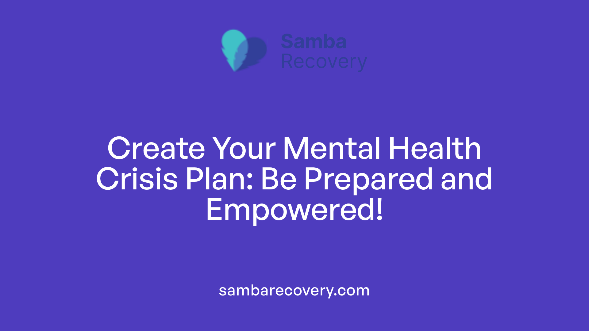 Create Your Mental Health Crisis Plan: Be Prepared and Empowered!