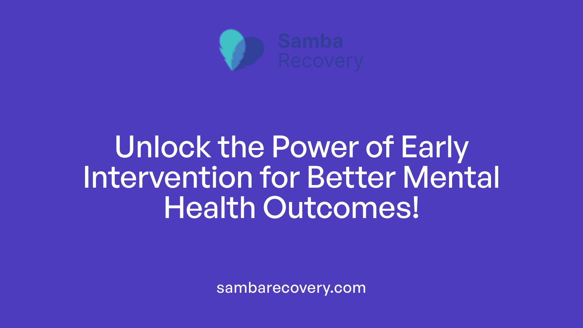 Unlock the Power of Early Intervention for Better Mental Health Outcomes!