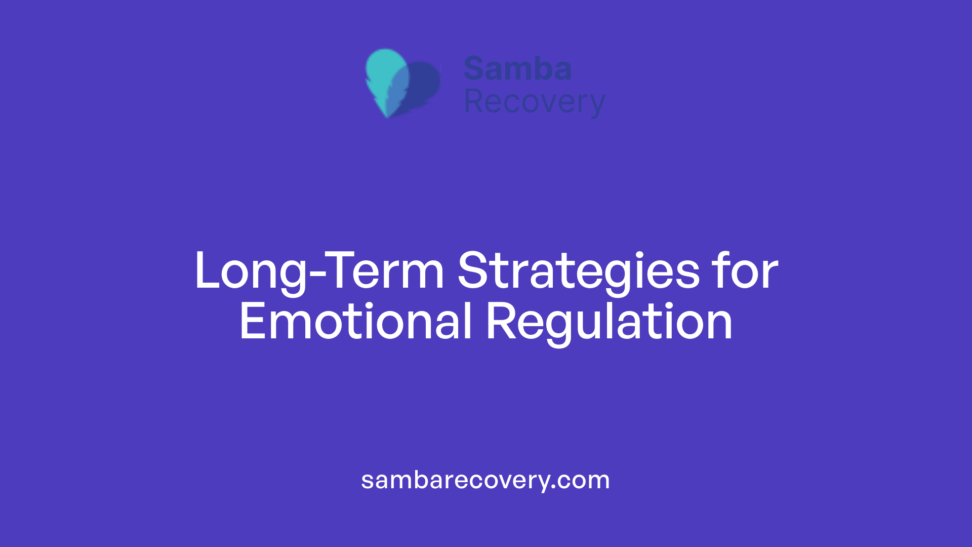 Long-Term Strategies for Emotional Regulation