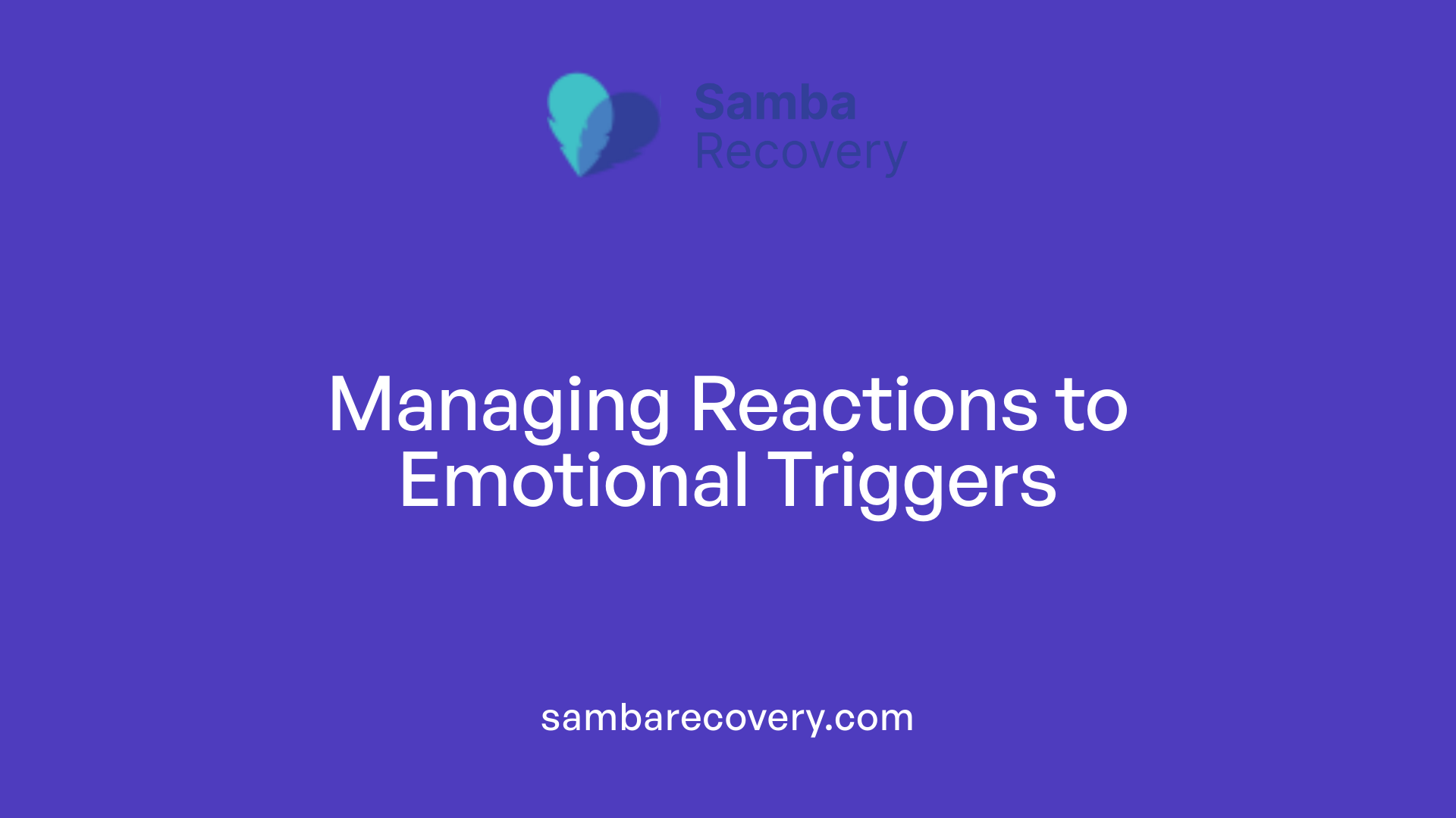 Managing Reactions to Emotional Triggers