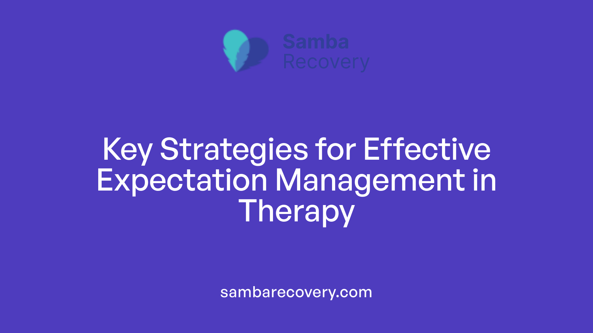 Key Strategies for Effective Expectation Management in Therapy