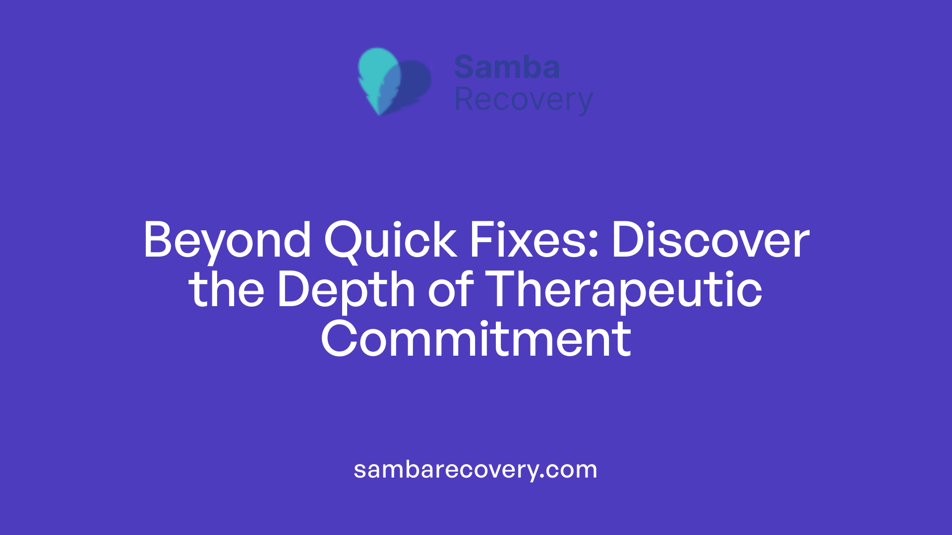 Beyond Quick Fixes: Discover the Depth of Therapeutic Commitment