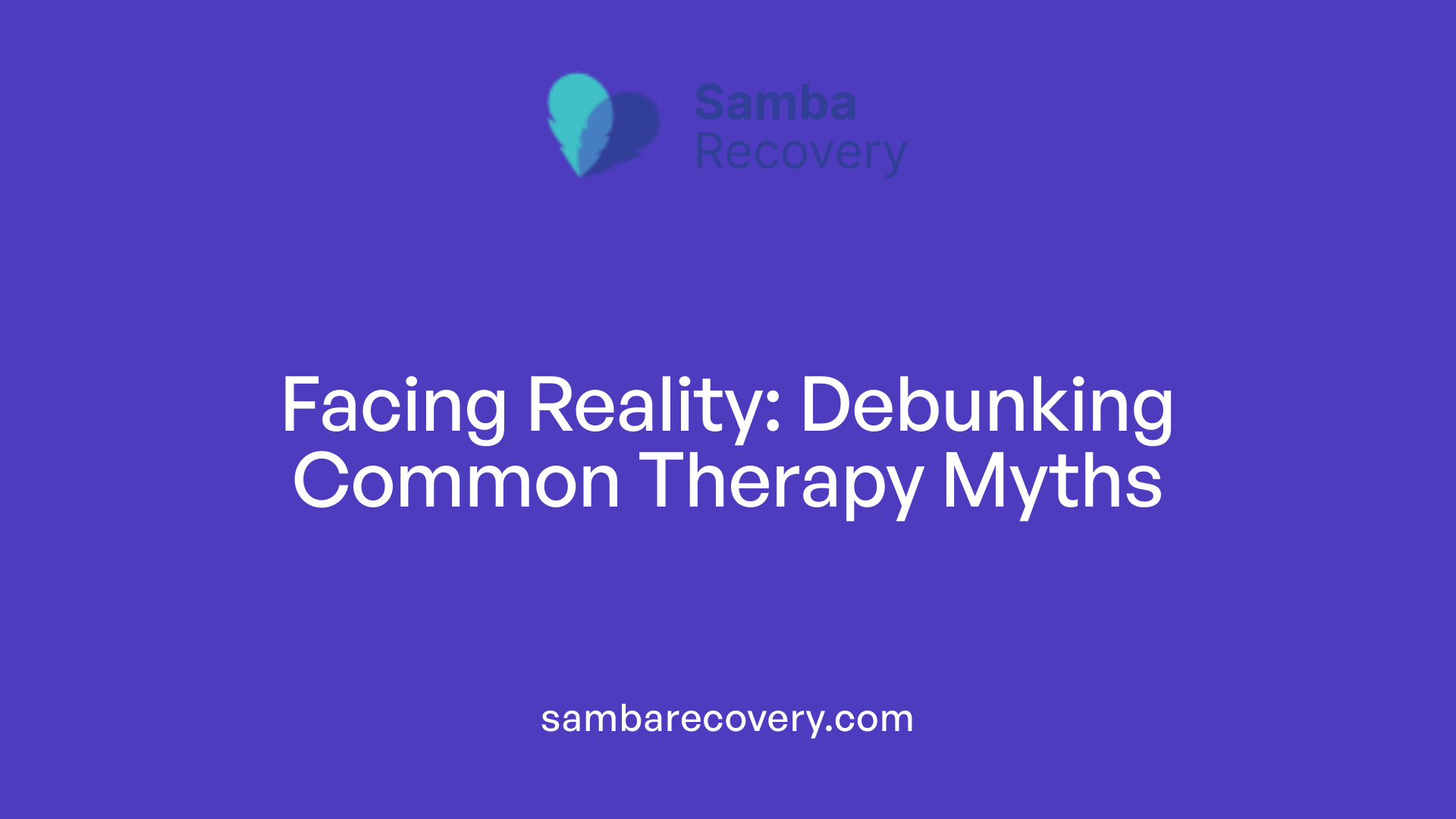Facing Reality: Debunking Common Therapy Myths