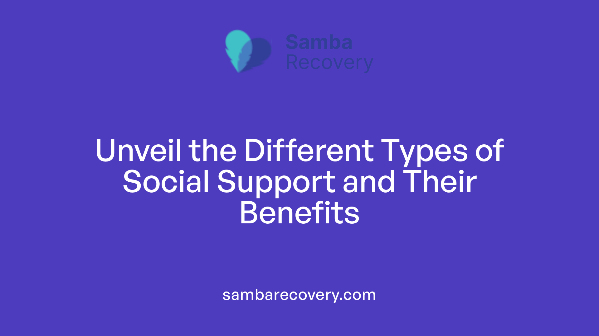 Unveil the Different Types of Social Support and Their Benefits