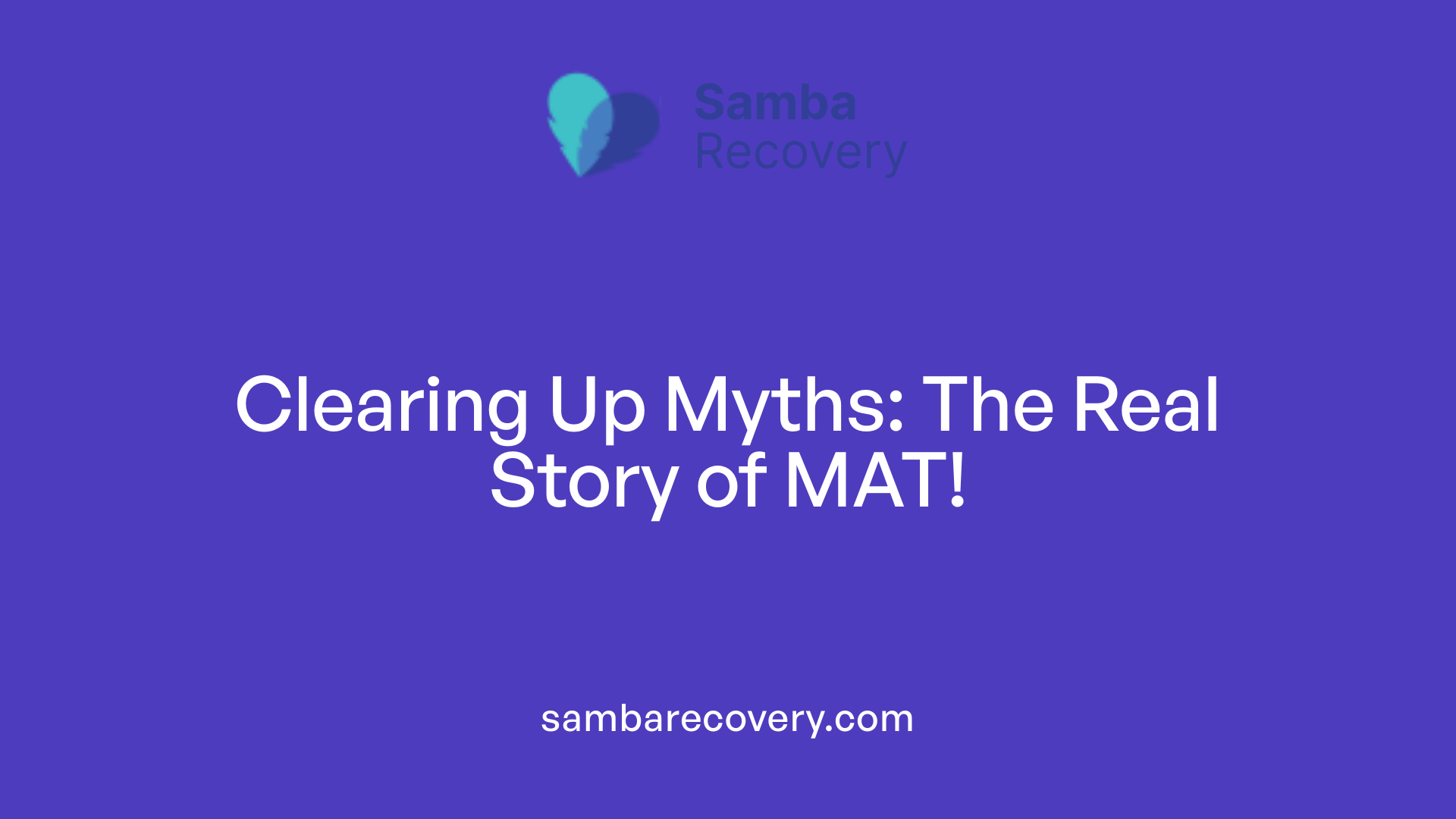Clearing Up Myths: The Real Story of MAT!
