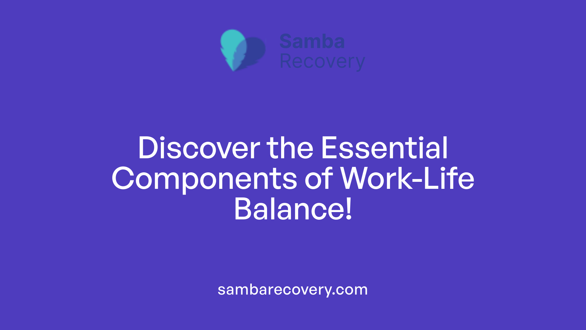 Discover the Essential Components of Work-Life Balance!