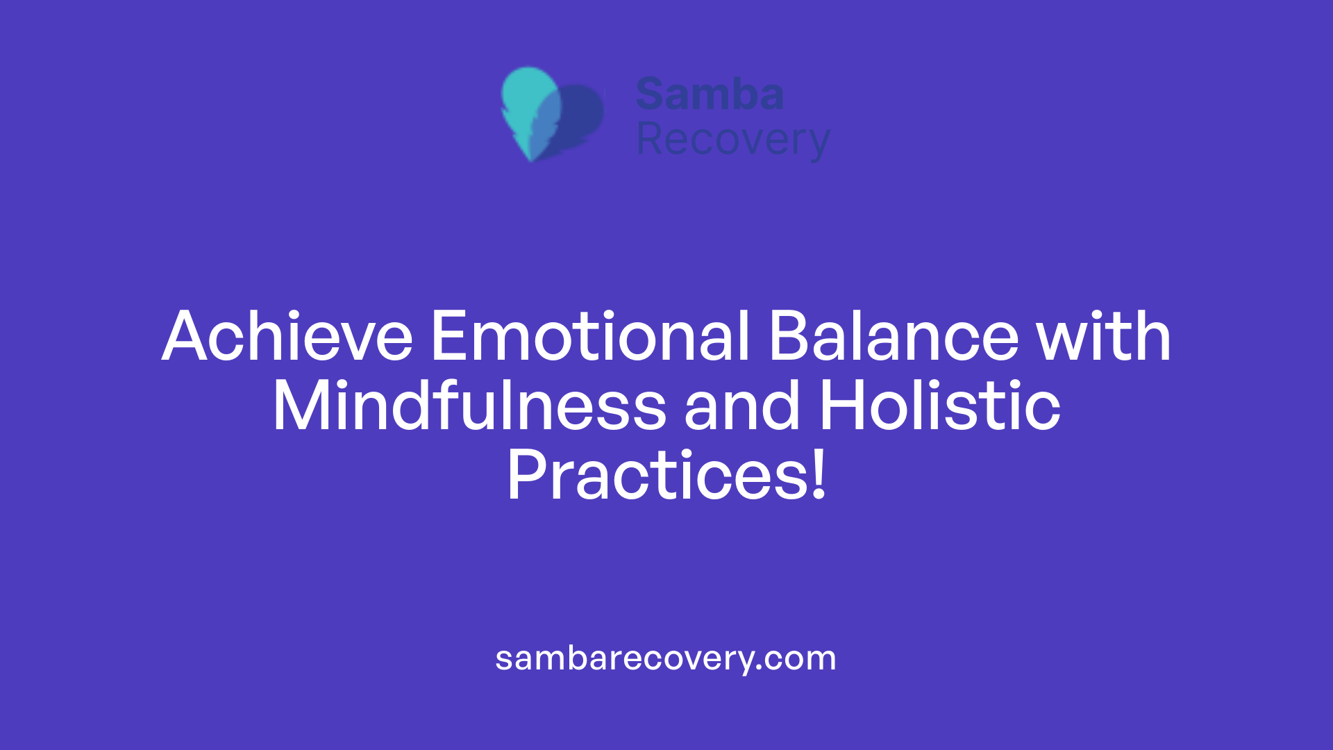 Achieve Emotional Balance with Mindfulness and Holistic Practices!