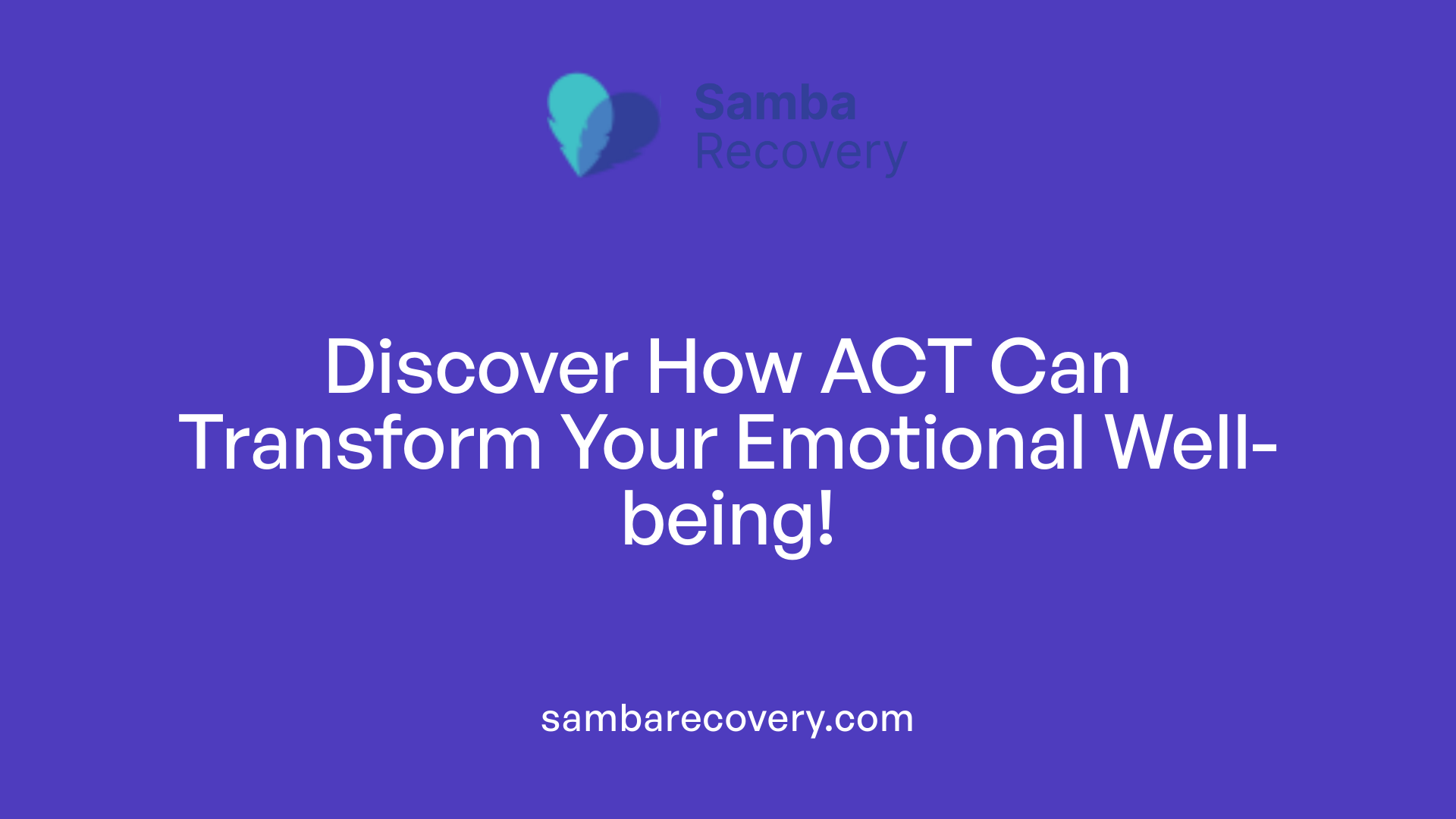 Discover How ACT Can Transform Your Emotional Well-being!