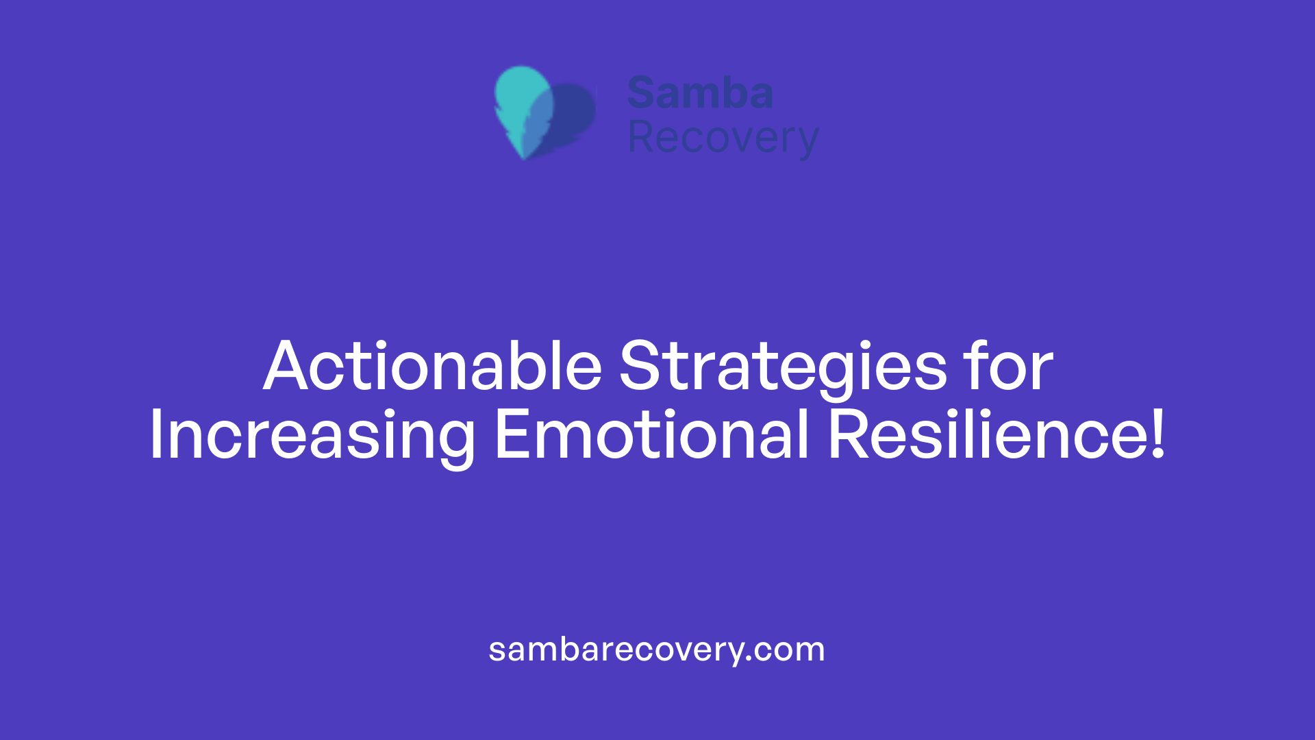 Actionable Strategies for Increasing Emotional Resilience!