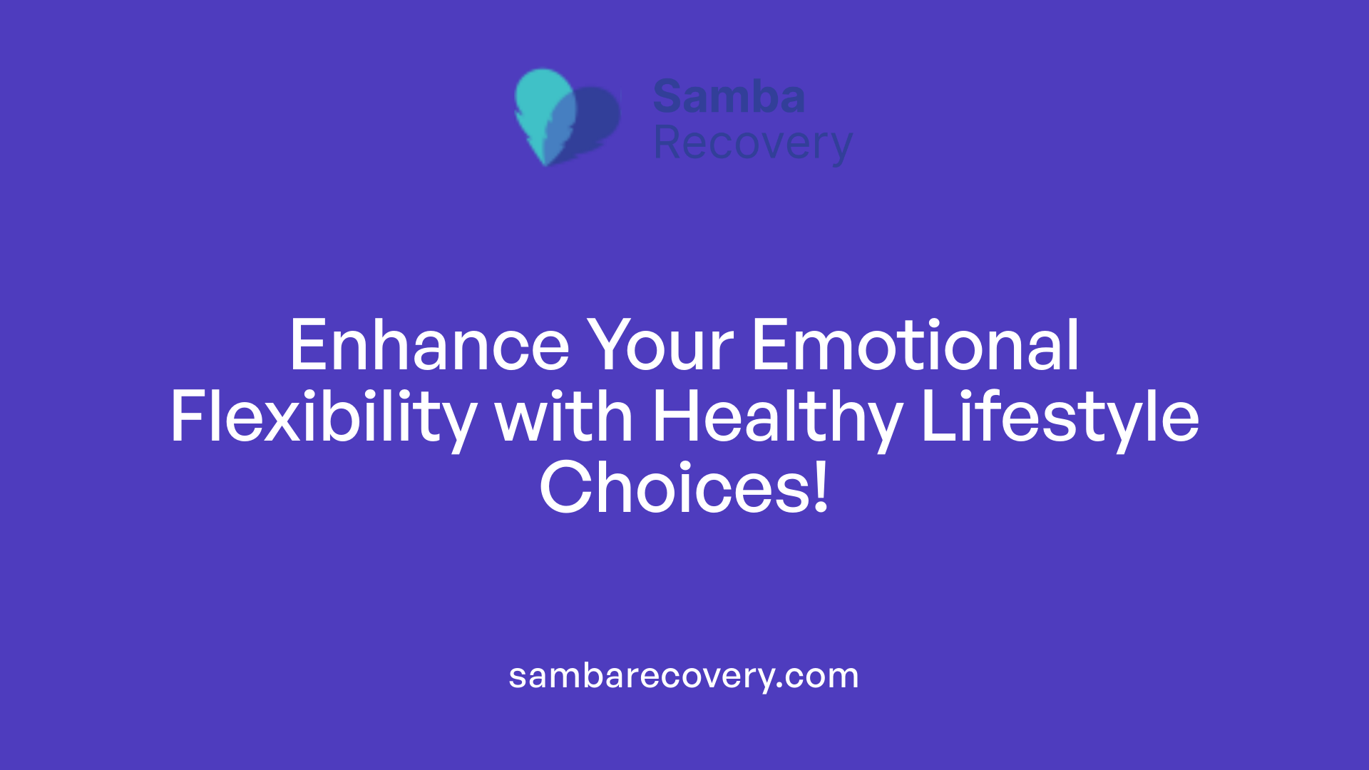 Enhance Your Emotional Flexibility with Healthy Lifestyle Choices!