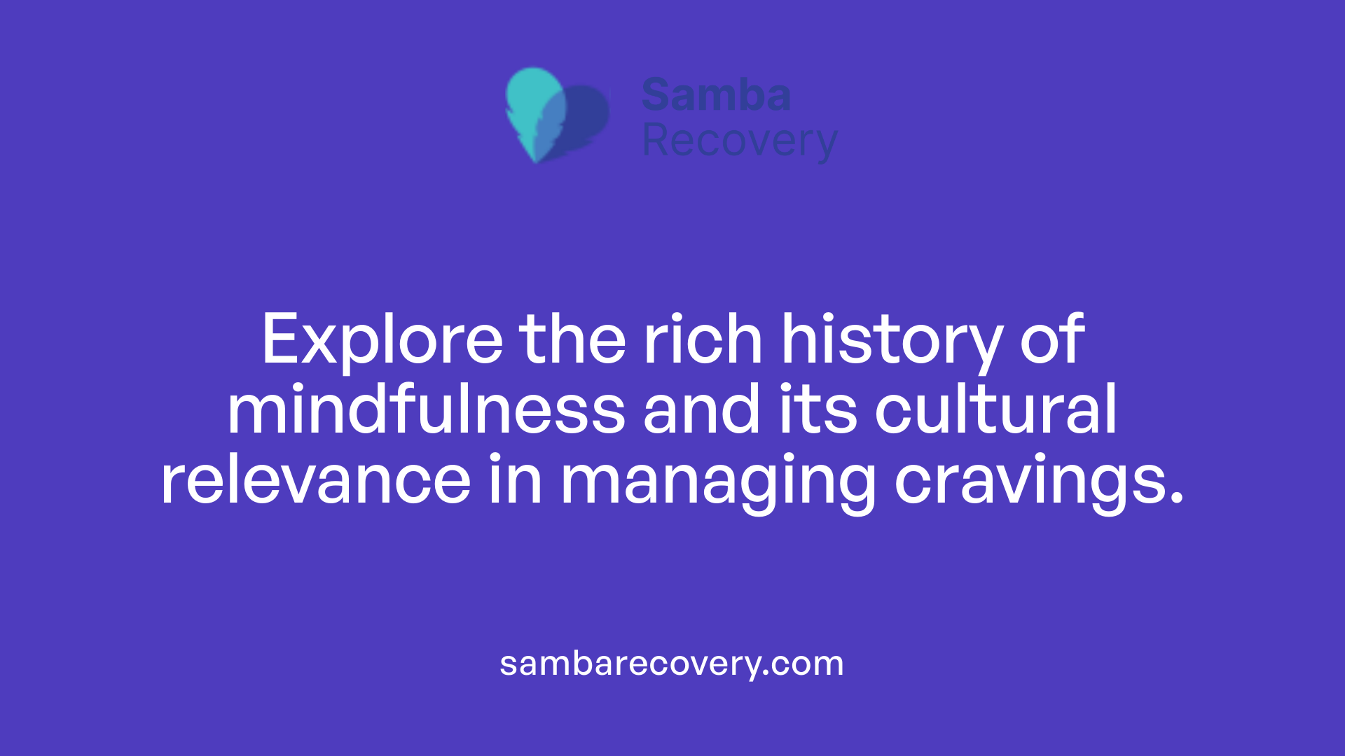 Explore the rich history of mindfulness and its cultural relevance in managing cravings.