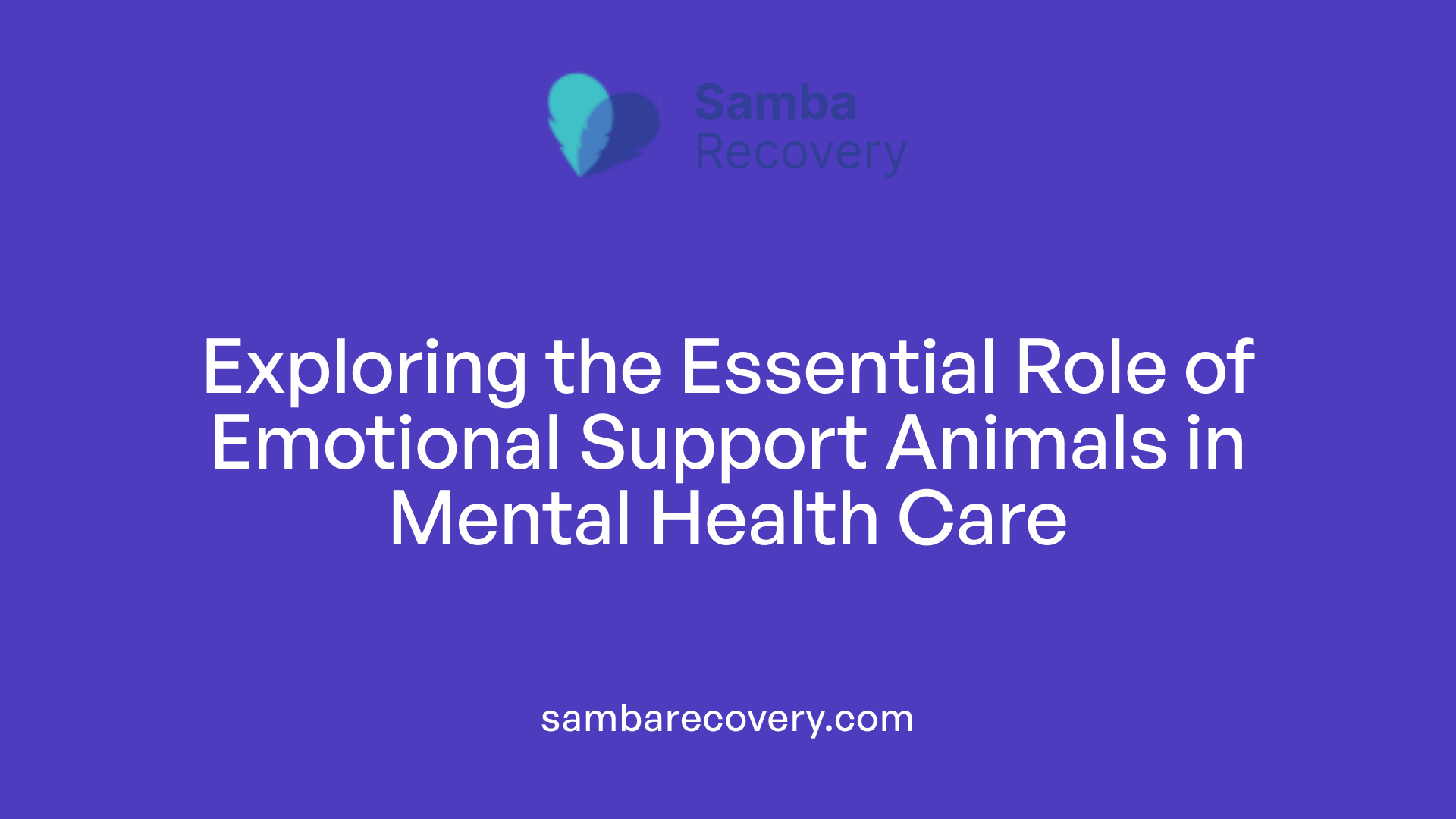 Exploring the Essential Role of Emotional Support Animals in Mental Health Care