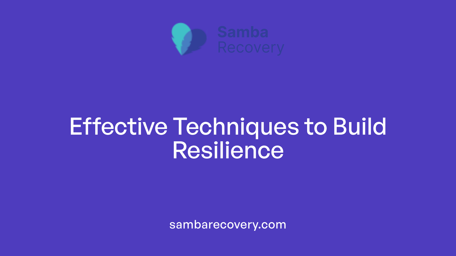 Effective Techniques to Build Resilience