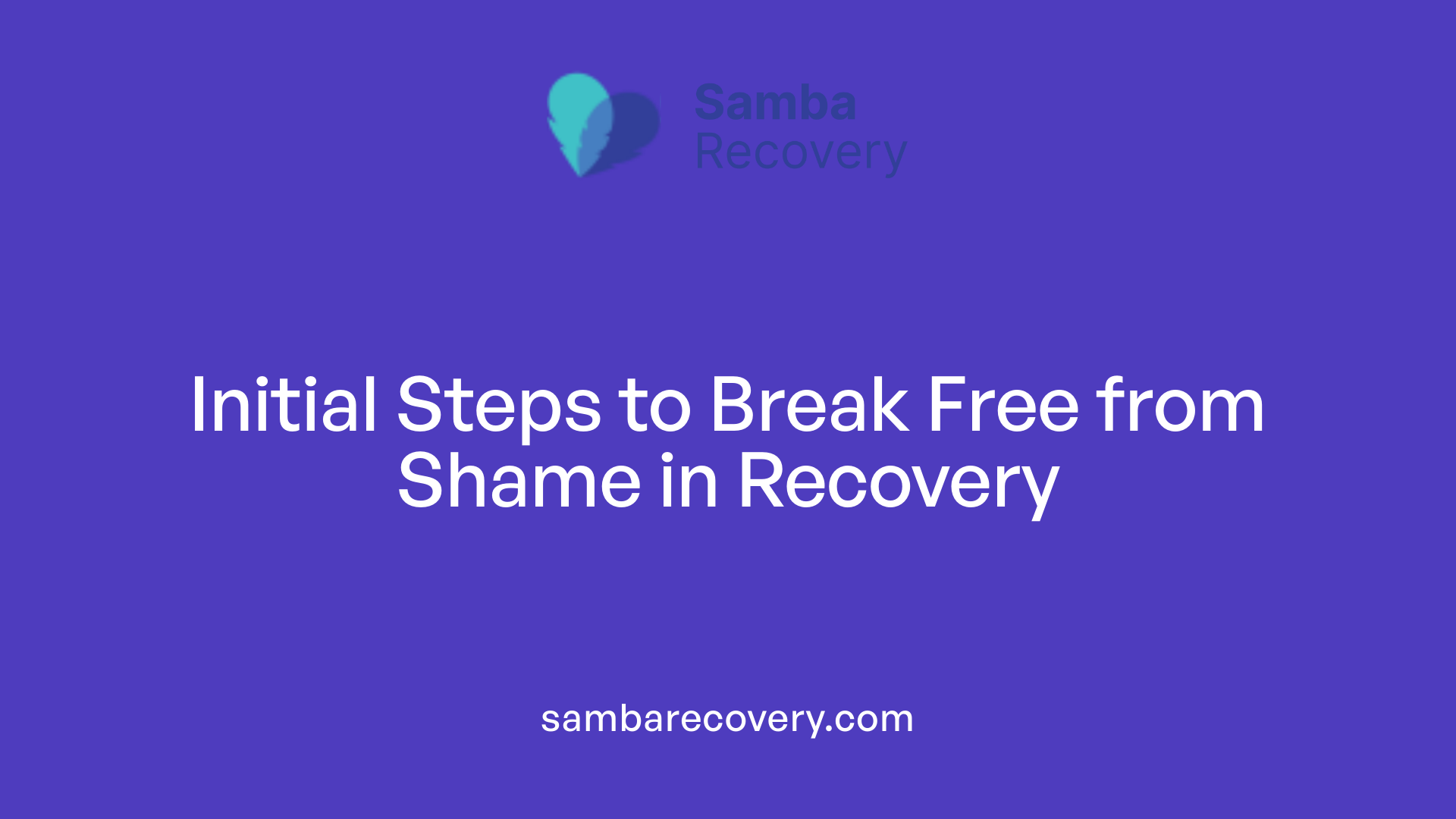 Initial Steps to Break Free from Shame in Recovery
