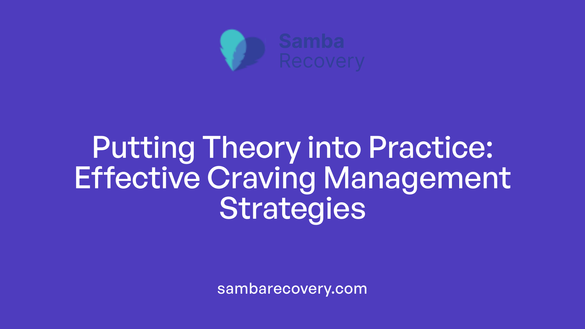 Putting Theory into Practice: Effective Craving Management Strategies