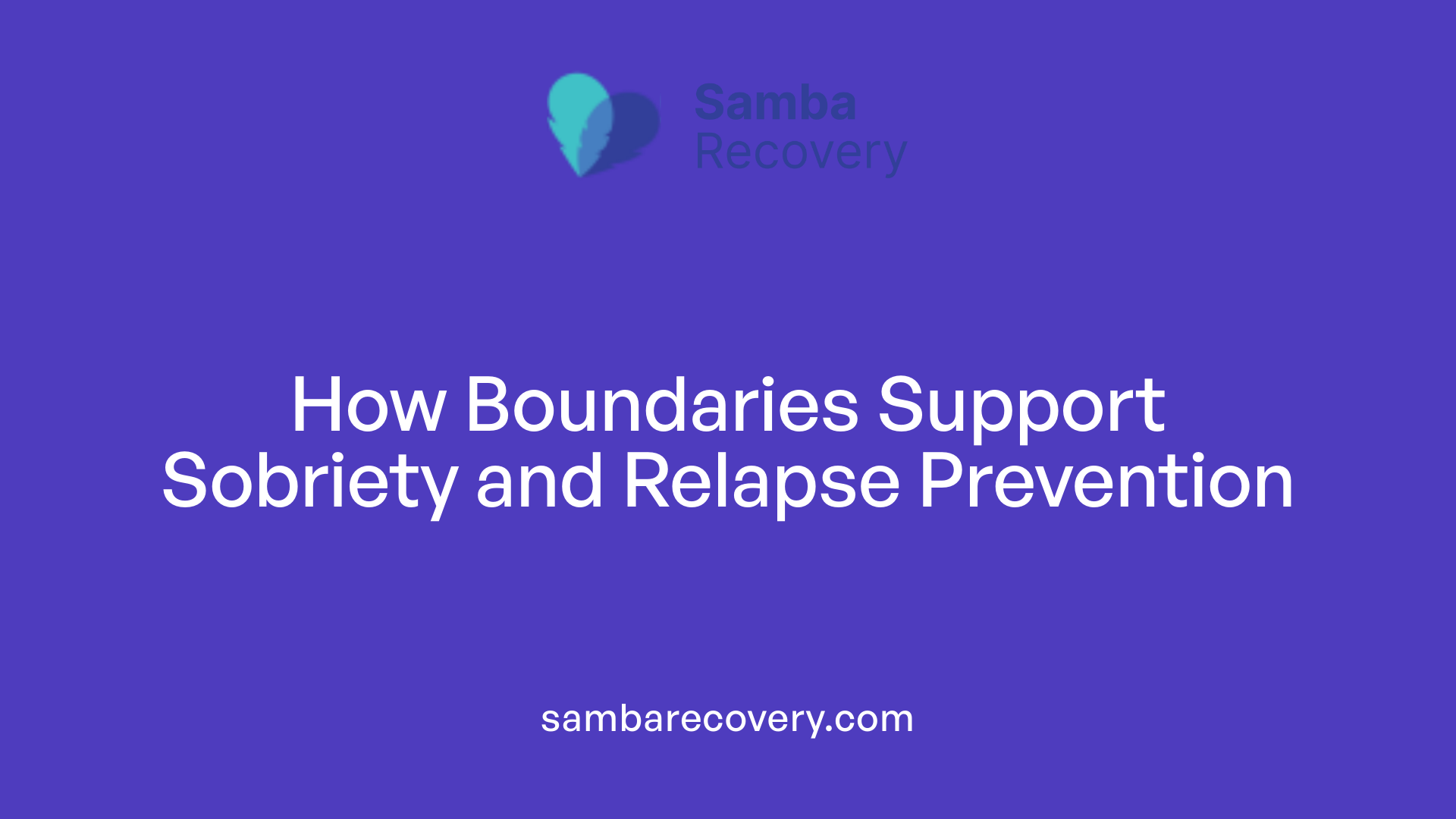 How Boundaries Support Sobriety and Relapse Prevention