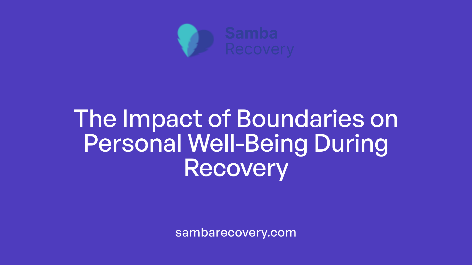 The Impact of Boundaries on Personal Well-Being During Recovery