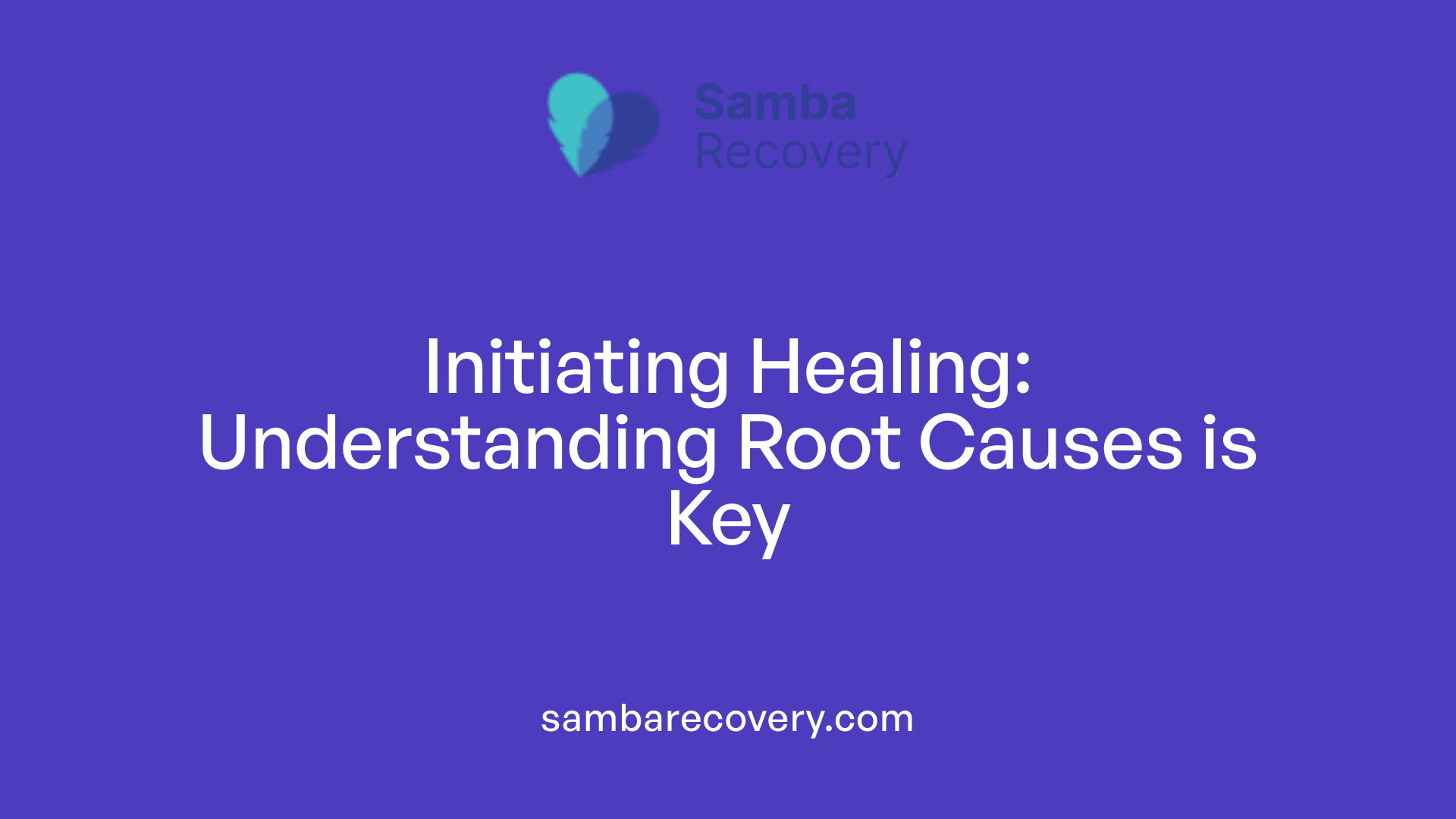 Initiating Healing: Understanding Root Causes is Key