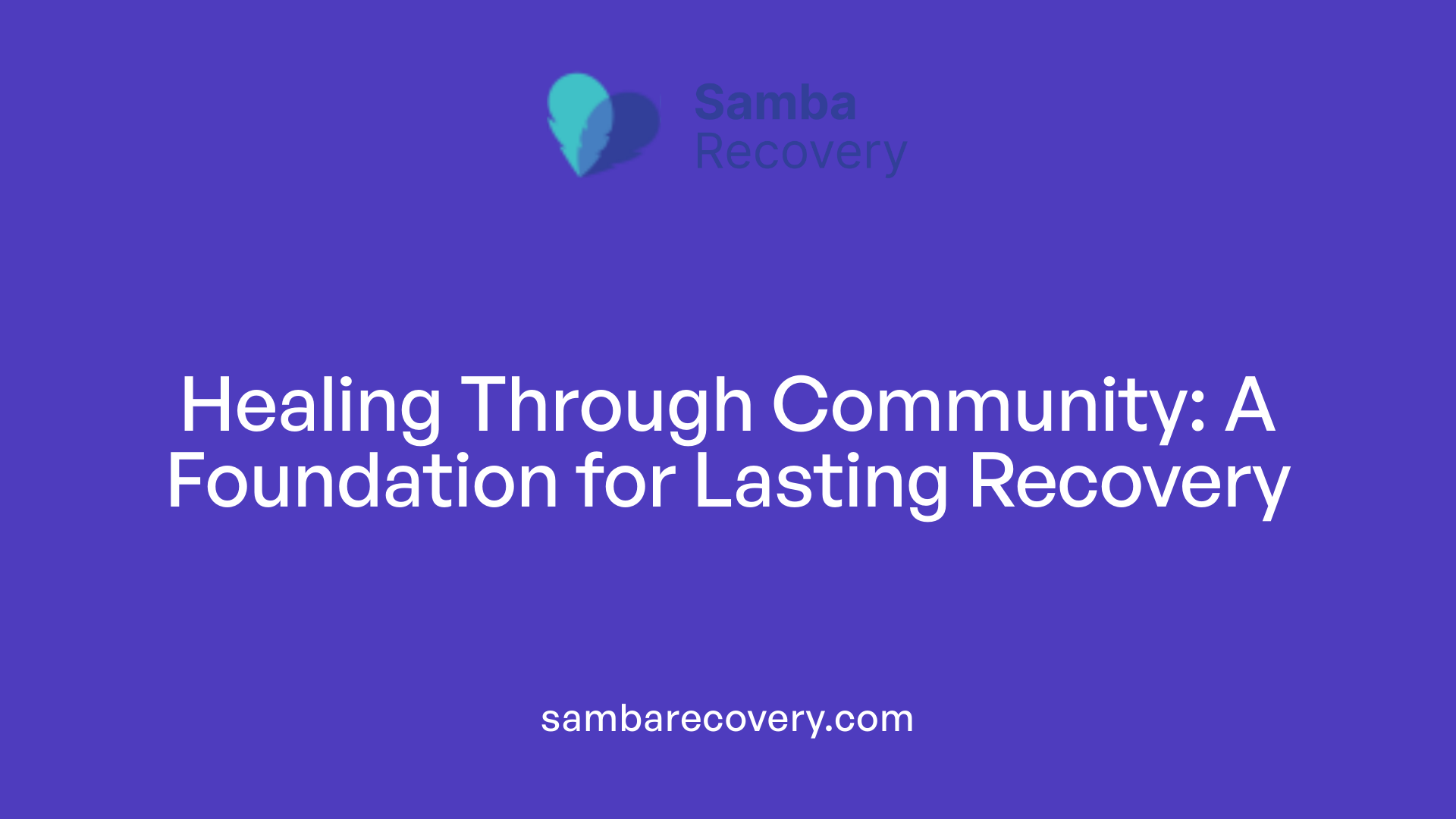 Healing Through Community: A Foundation for Lasting Recovery