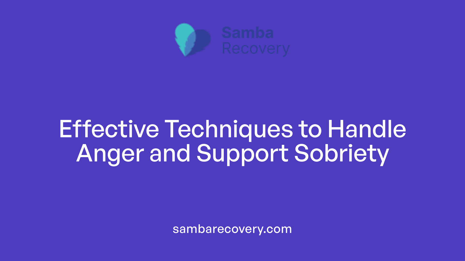 Effective Techniques to Handle Anger and Support Sobriety