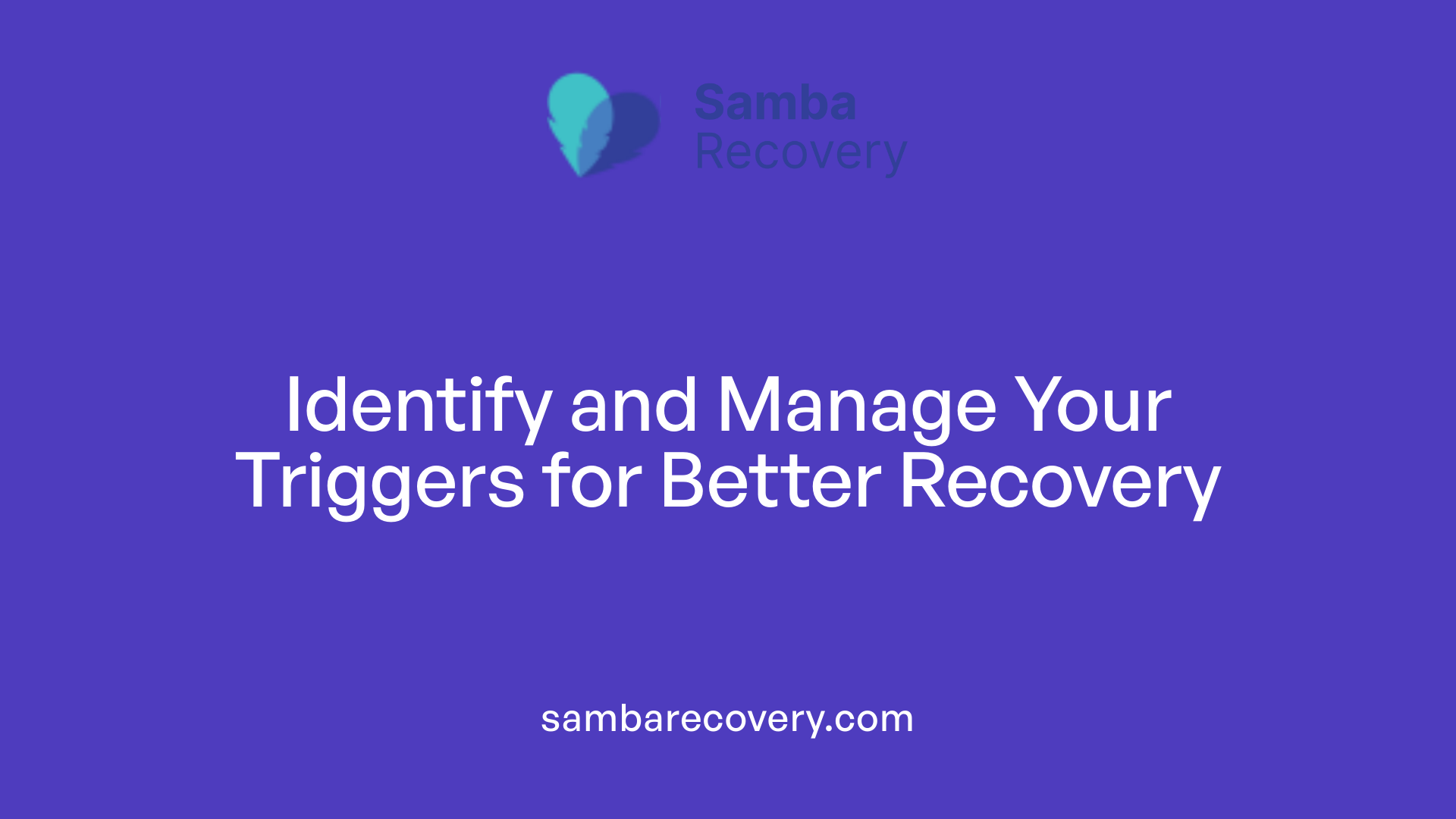 Identify and Manage Your Triggers for Better Recovery
