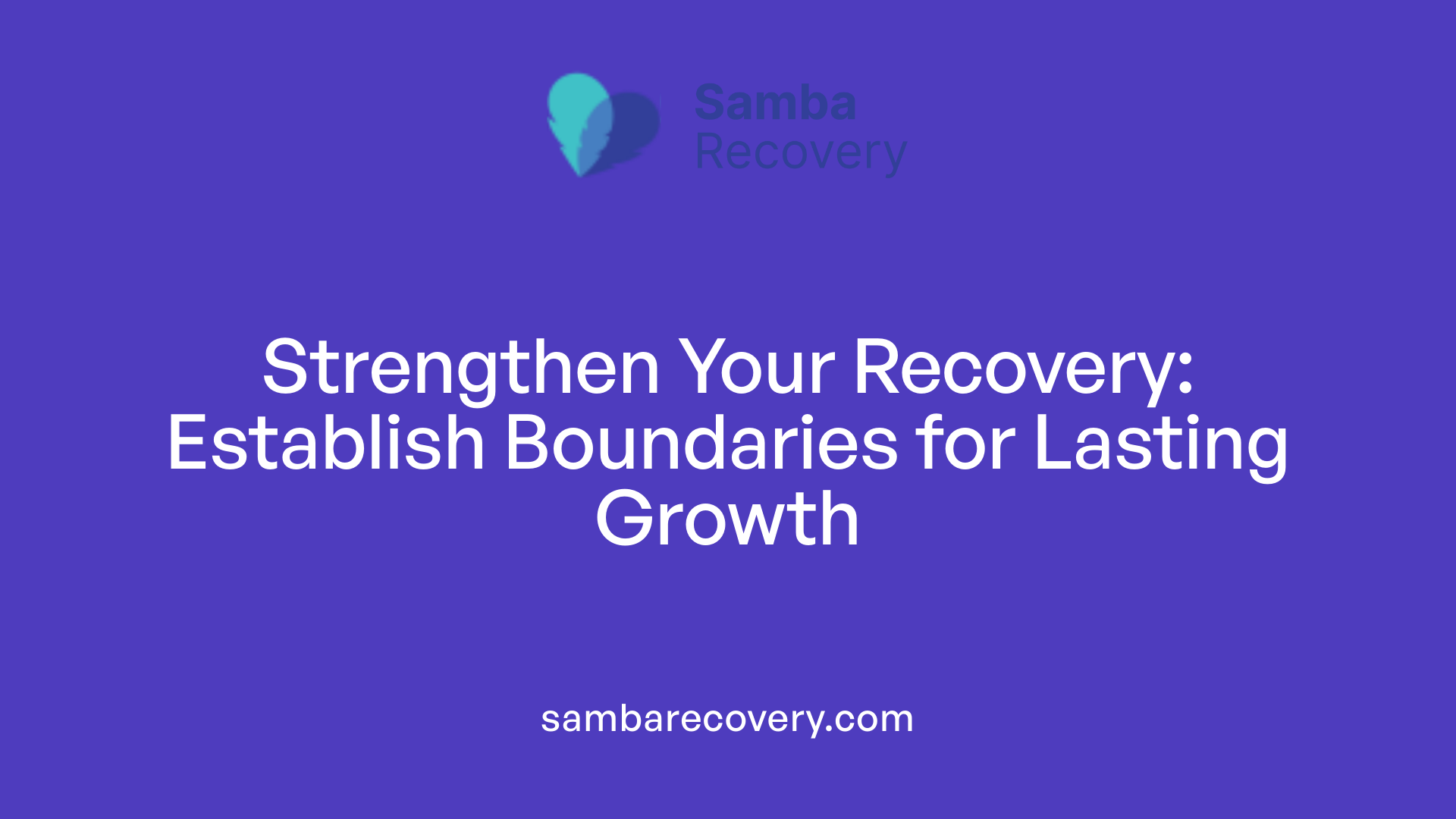 Strengthen Your Recovery: Establish Boundaries for Lasting Growth