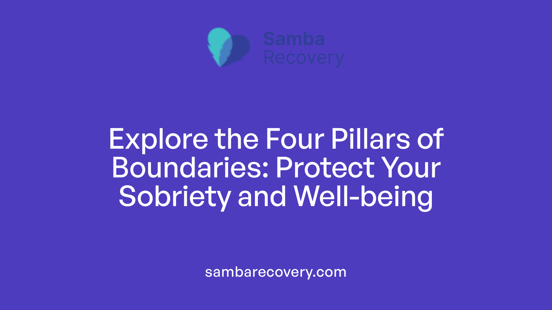 Explore the Four Pillars of Boundaries: Protect Your Sobriety and Well-being