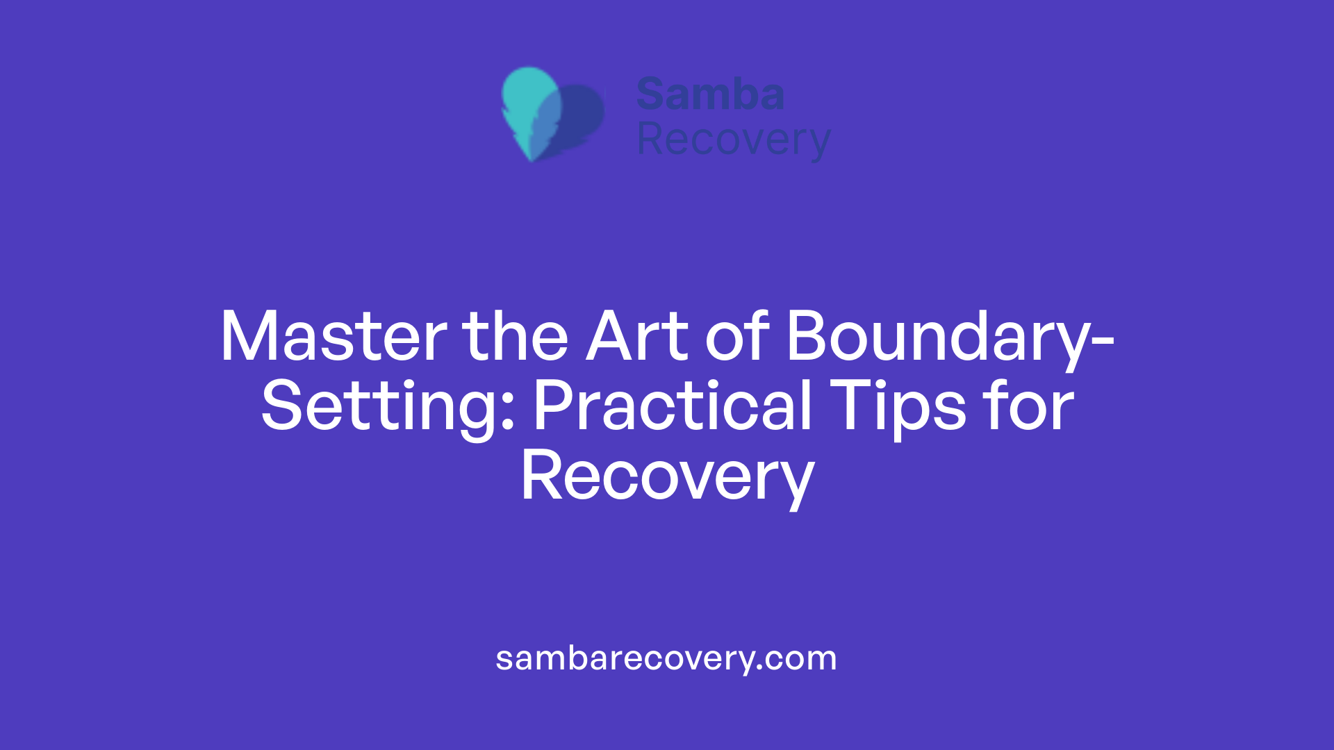 Master the Art of Boundary-Setting: Practical Tips for Recovery