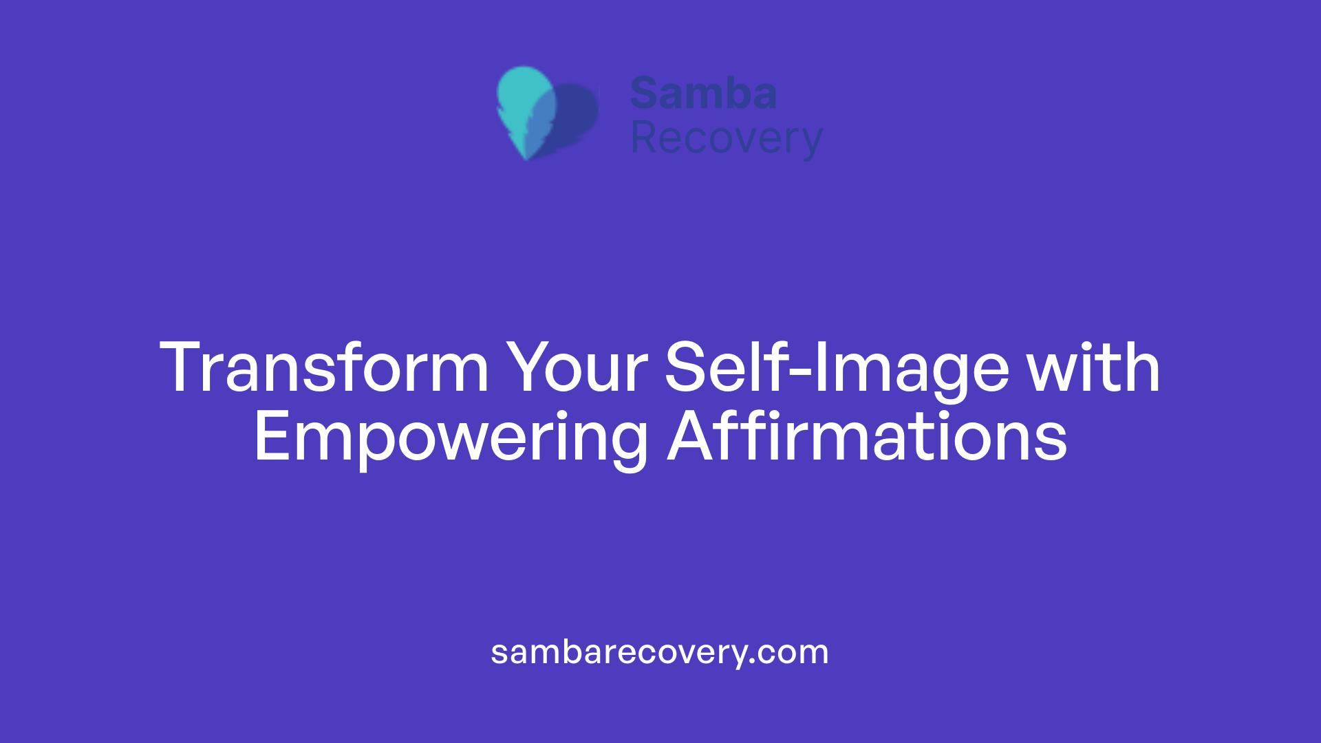 Transform Your Self-Image with Empowering Affirmations