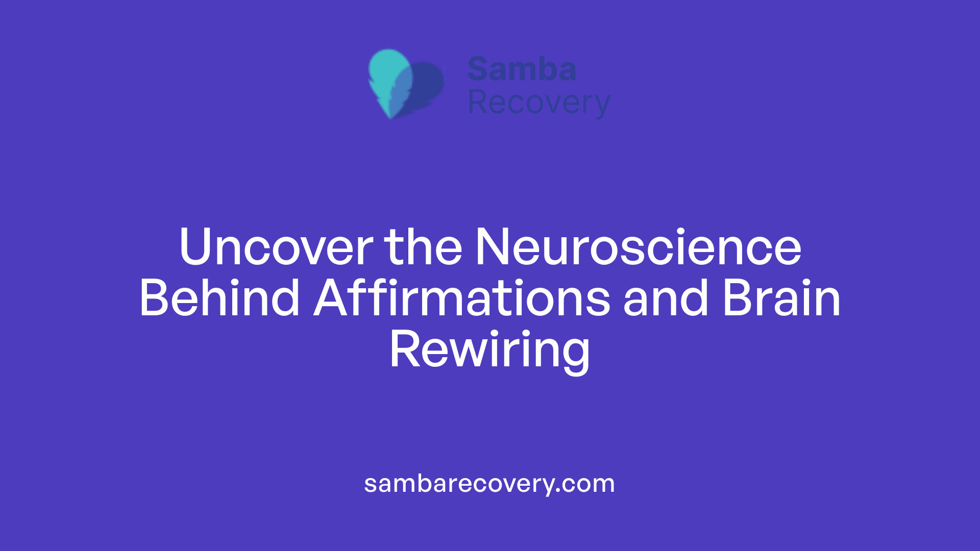 Uncover the Neuroscience Behind Affirmations and Brain Rewiring