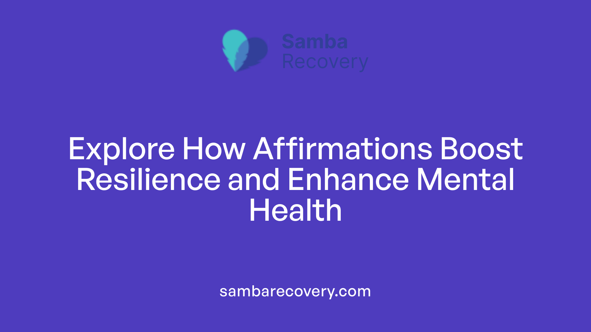 Explore How Affirmations Boost Resilience and Enhance Mental Health