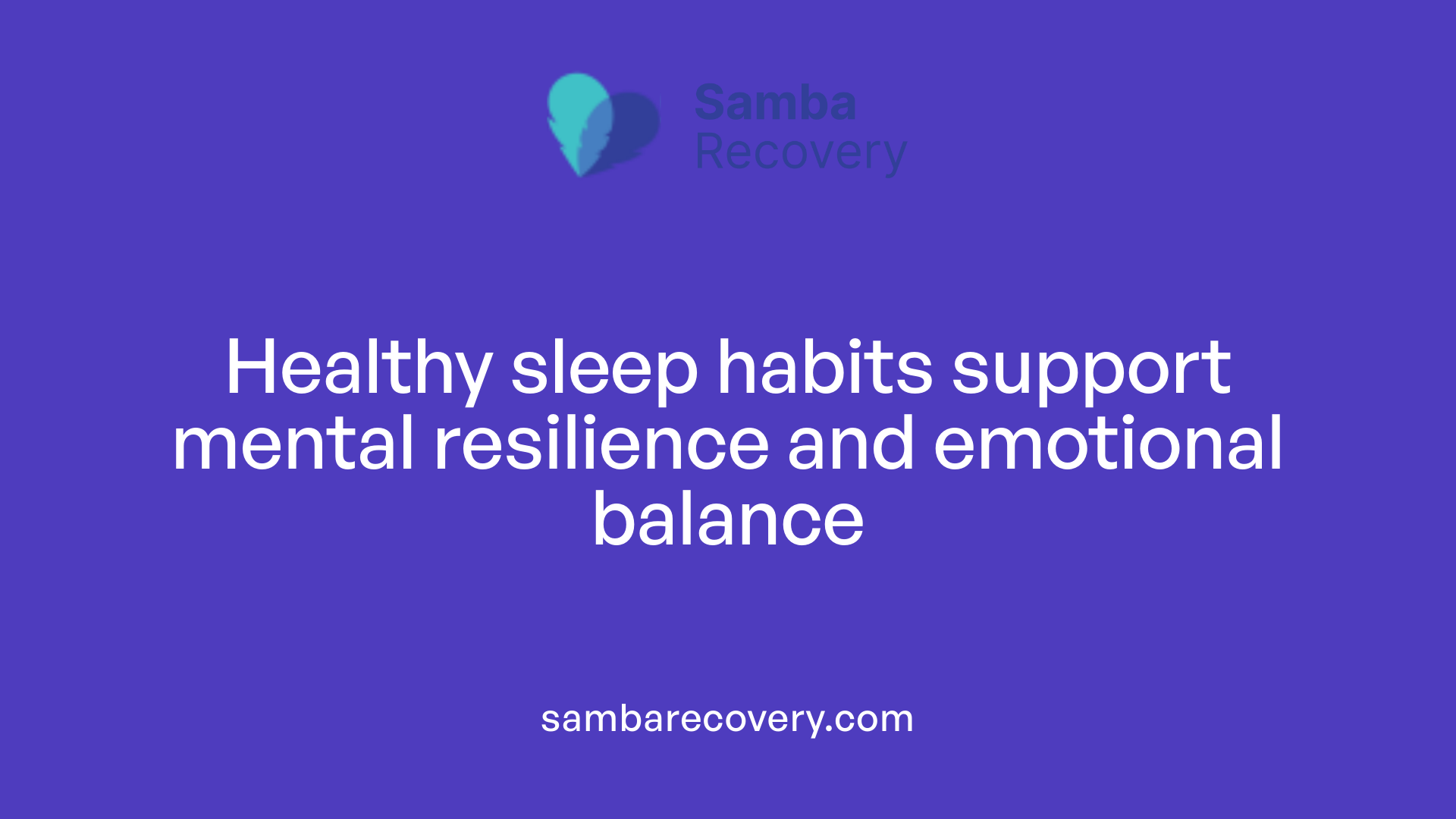 Healthy sleep habits support mental resilience and emotional balance