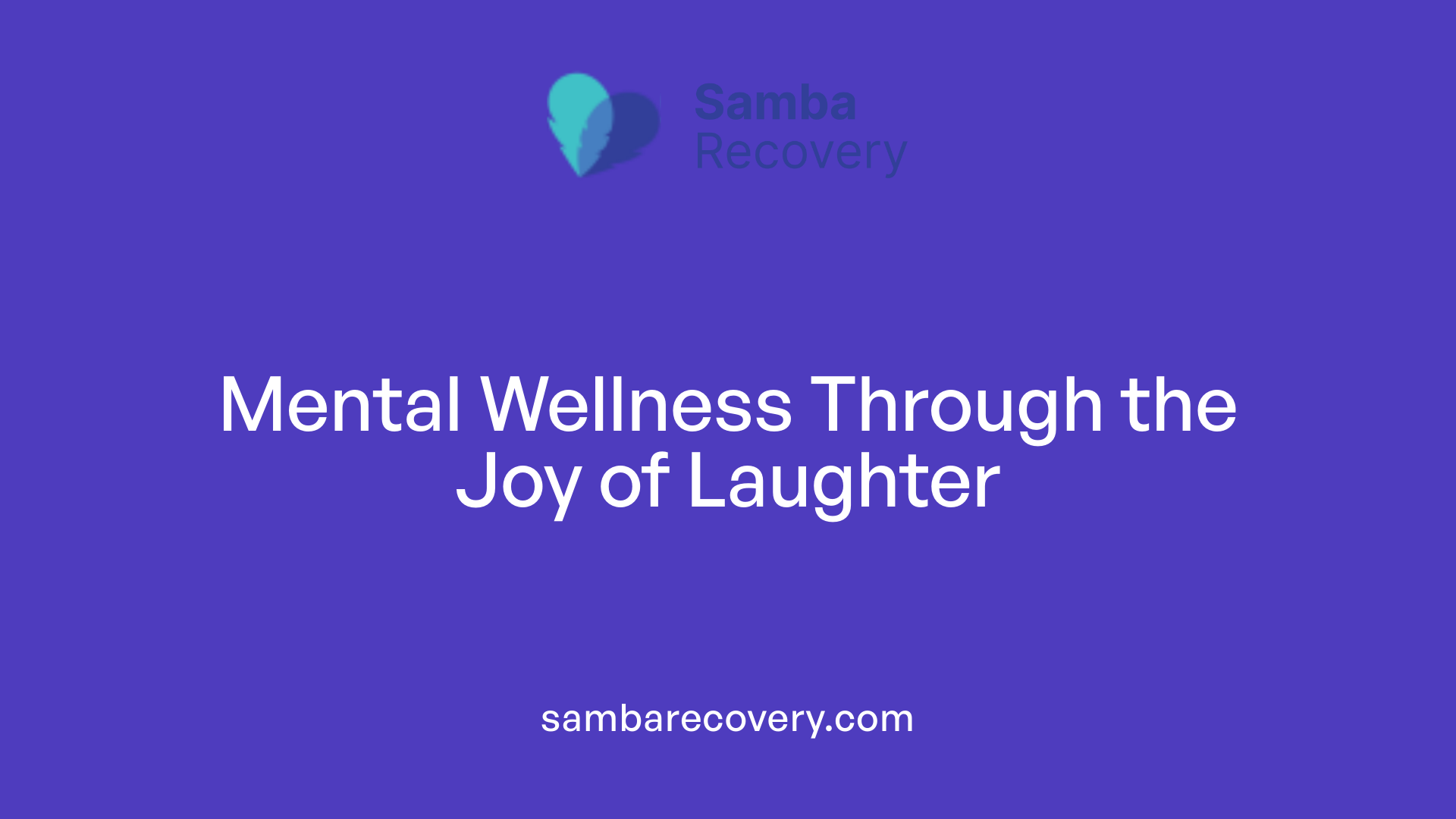 Mental Wellness Through the Joy of Laughter