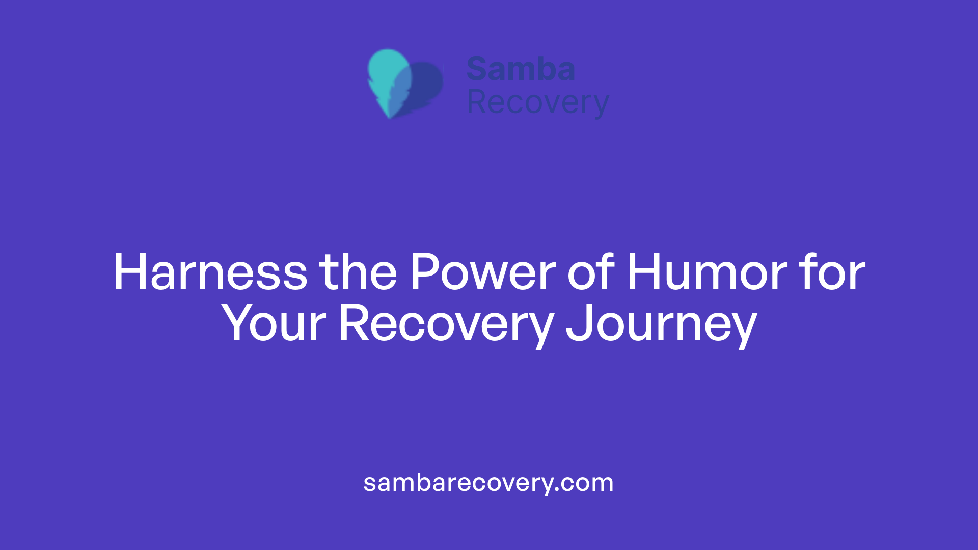 Harness the Power of Humor for Your Recovery Journey