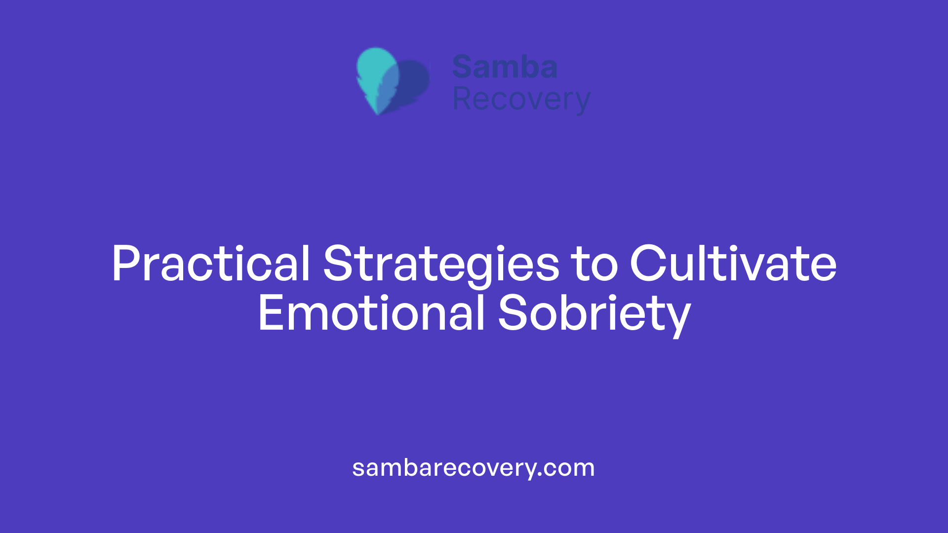 Practical Strategies to Cultivate Emotional Sobriety