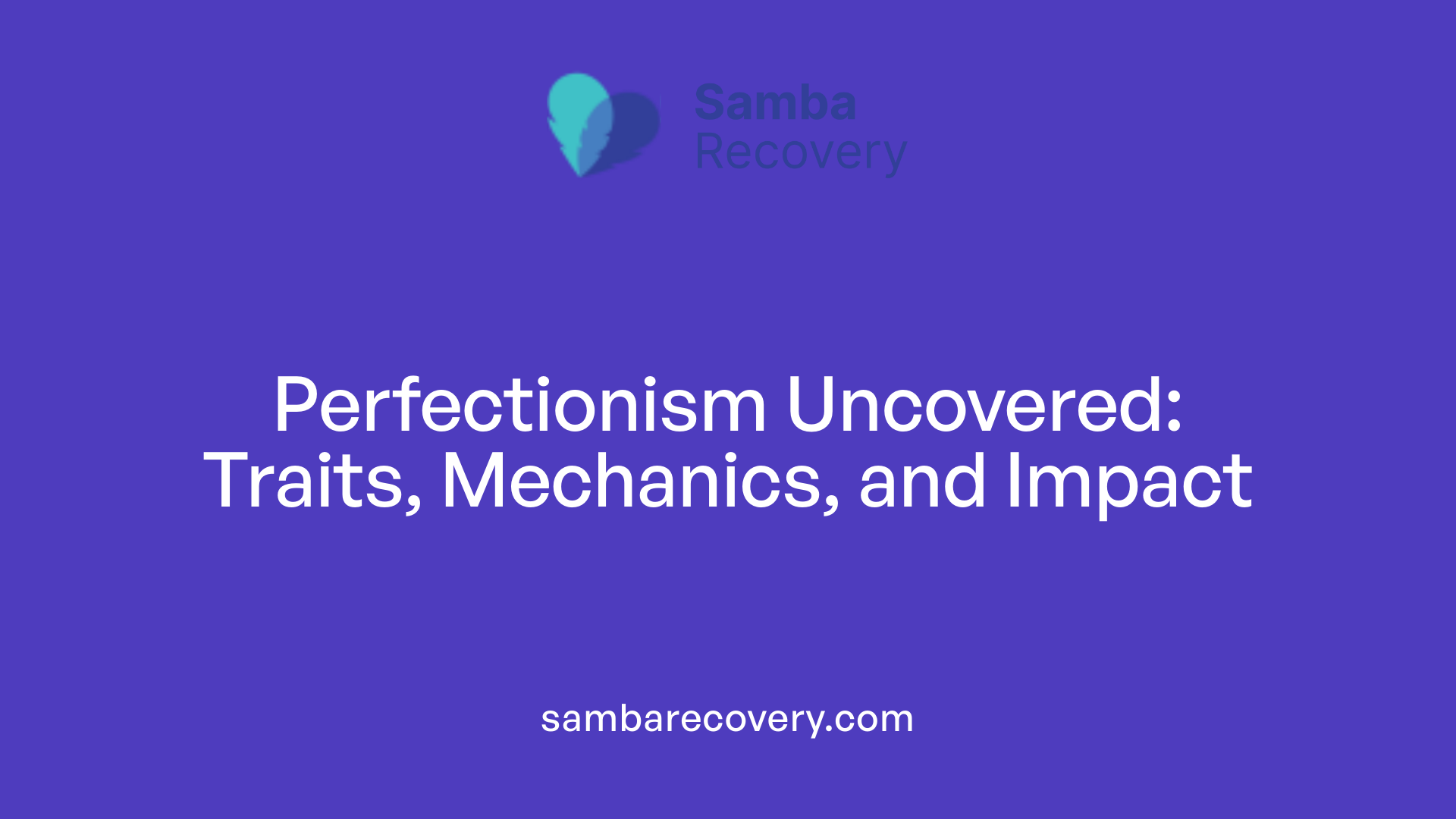Perfectionism Uncovered: Traits, Mechanics, and Impact