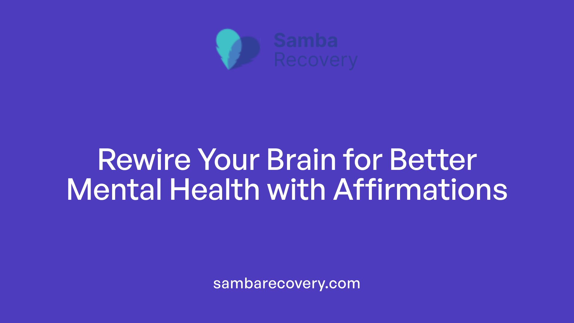 Rewire Your Brain for Better Mental Health with Affirmations