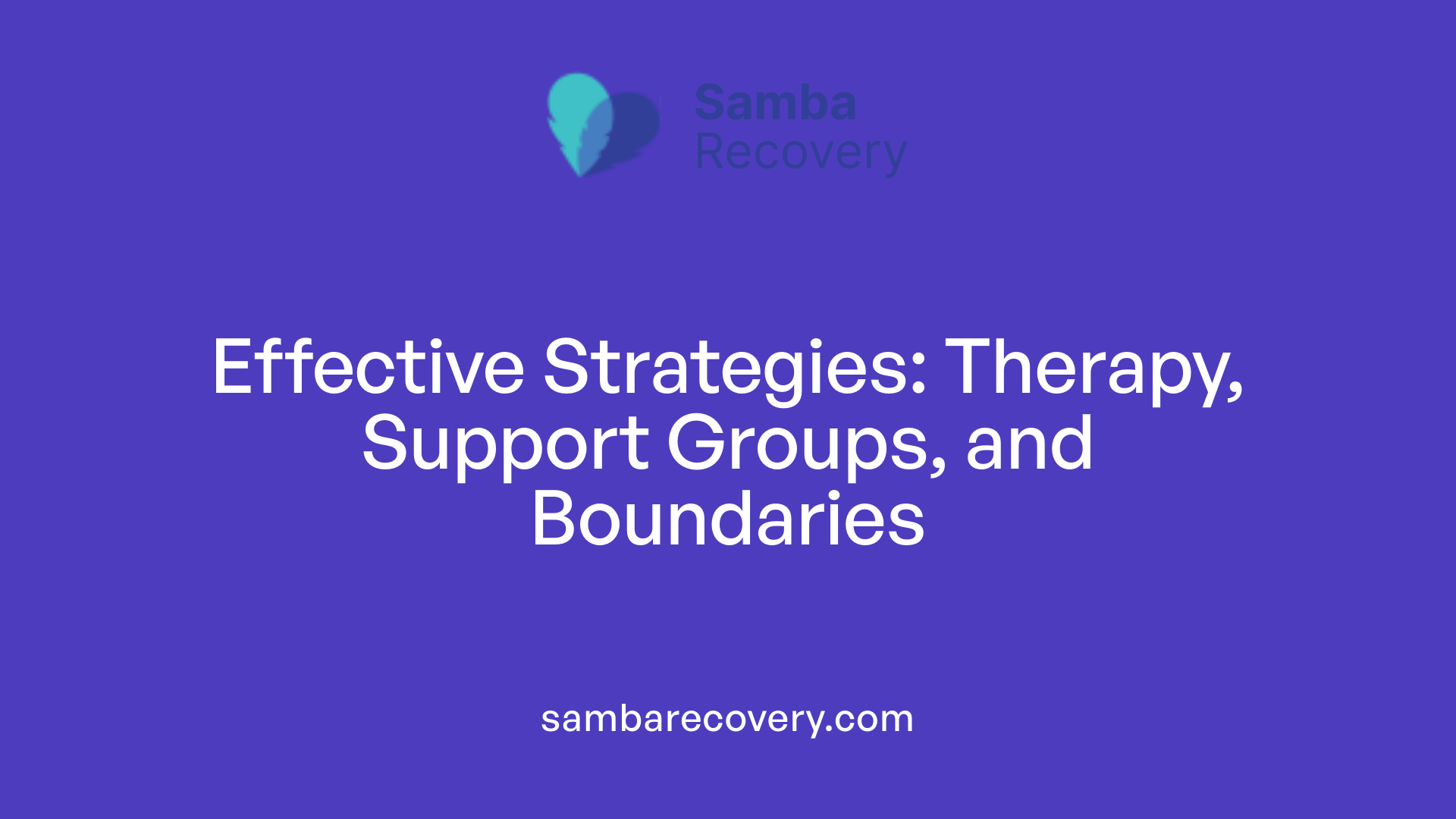 Effective Strategies: Therapy, Support Groups, and Boundaries