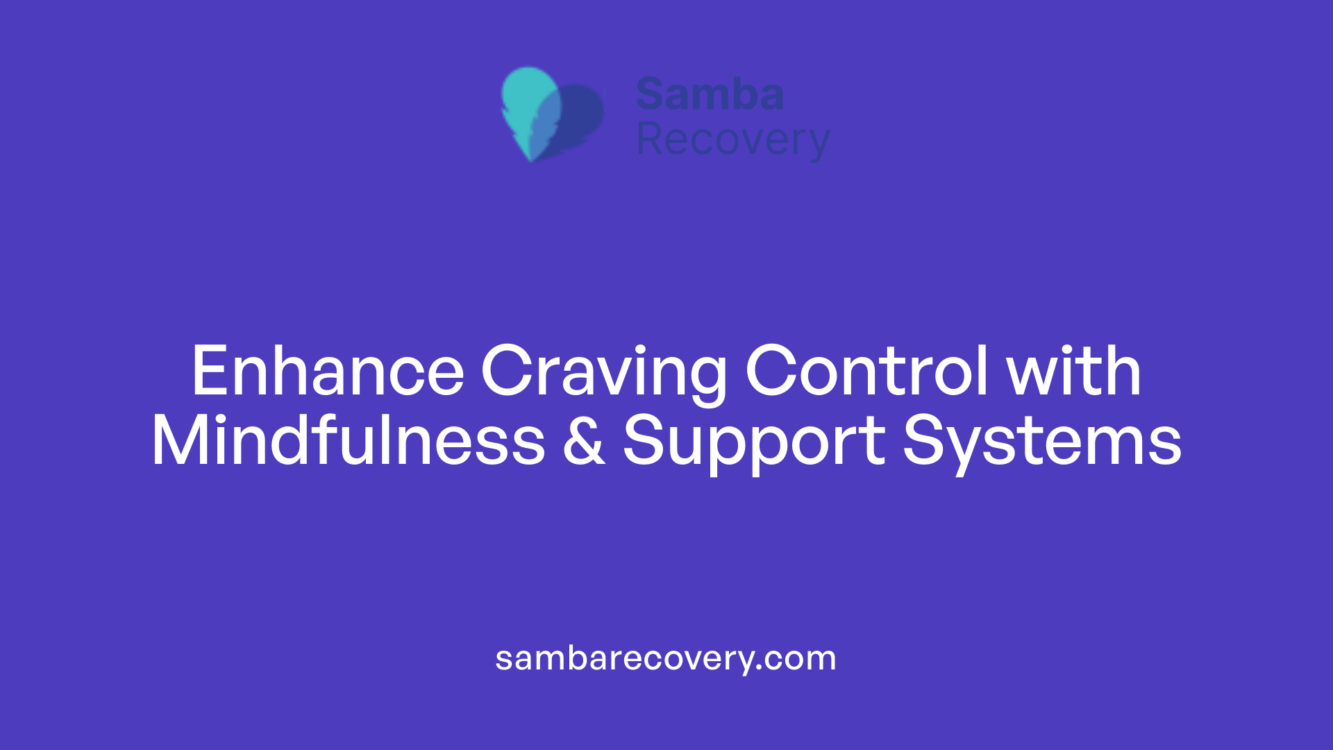 Enhance Craving Control with Mindfulness &amp; Support Systems