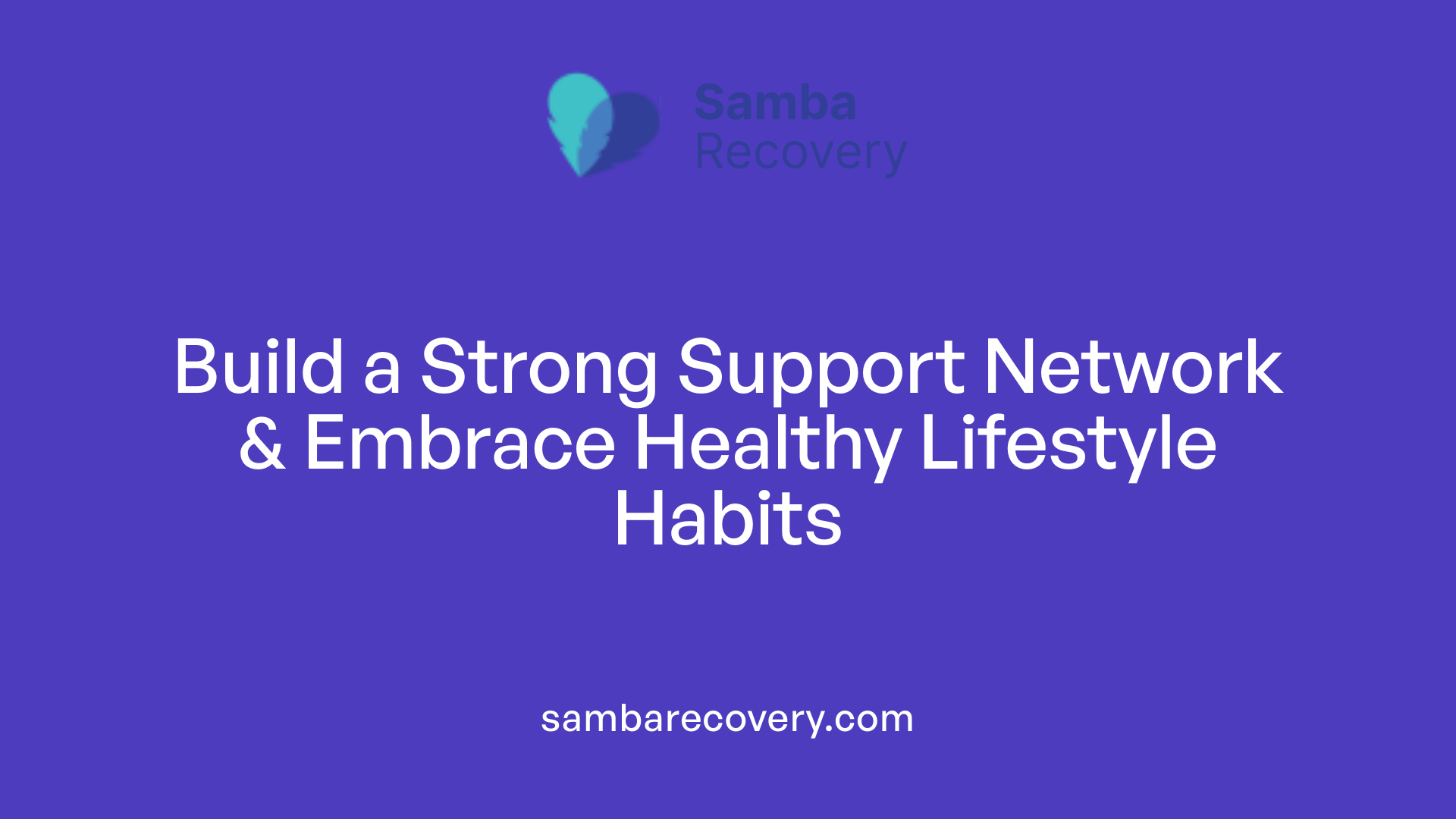 Build a Strong Support Network &amp; Embrace Healthy Lifestyle Habits