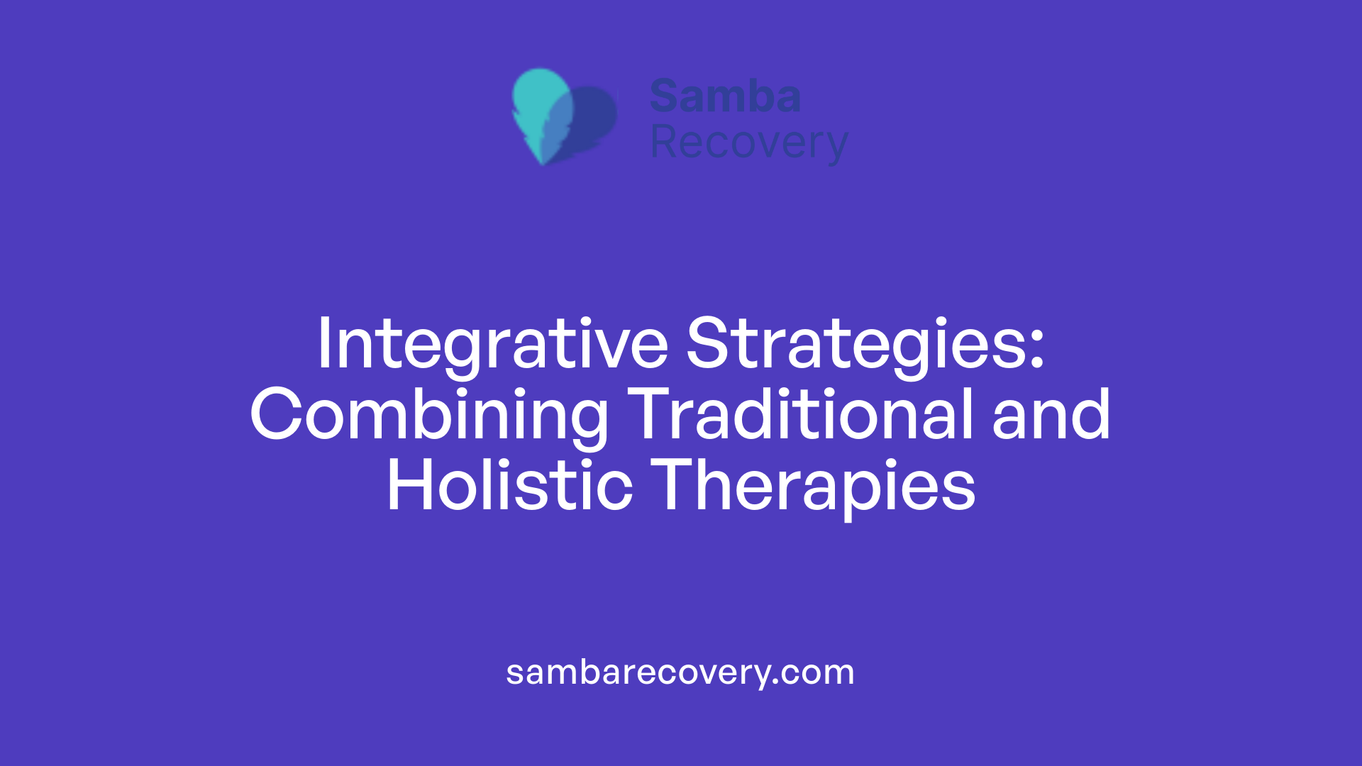 Integrative Strategies: Combining Traditional and Holistic Therapies