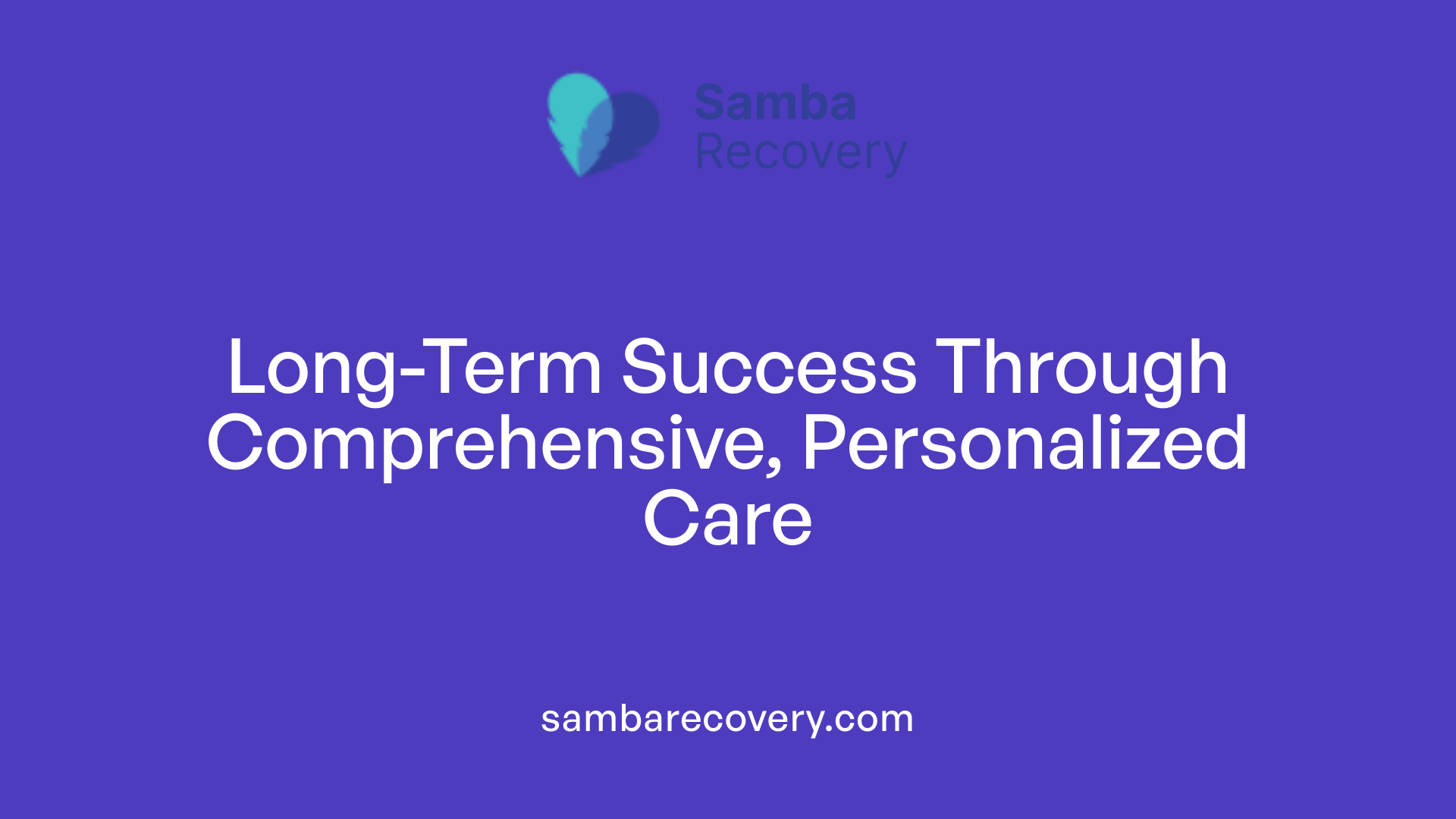 Long-Term Success Through Comprehensive, Personalized Care