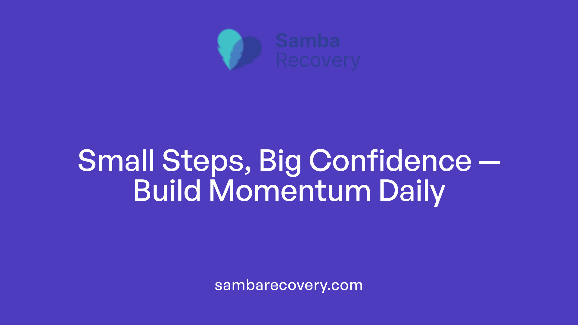 Small Steps, Big Confidence — Build Momentum Daily