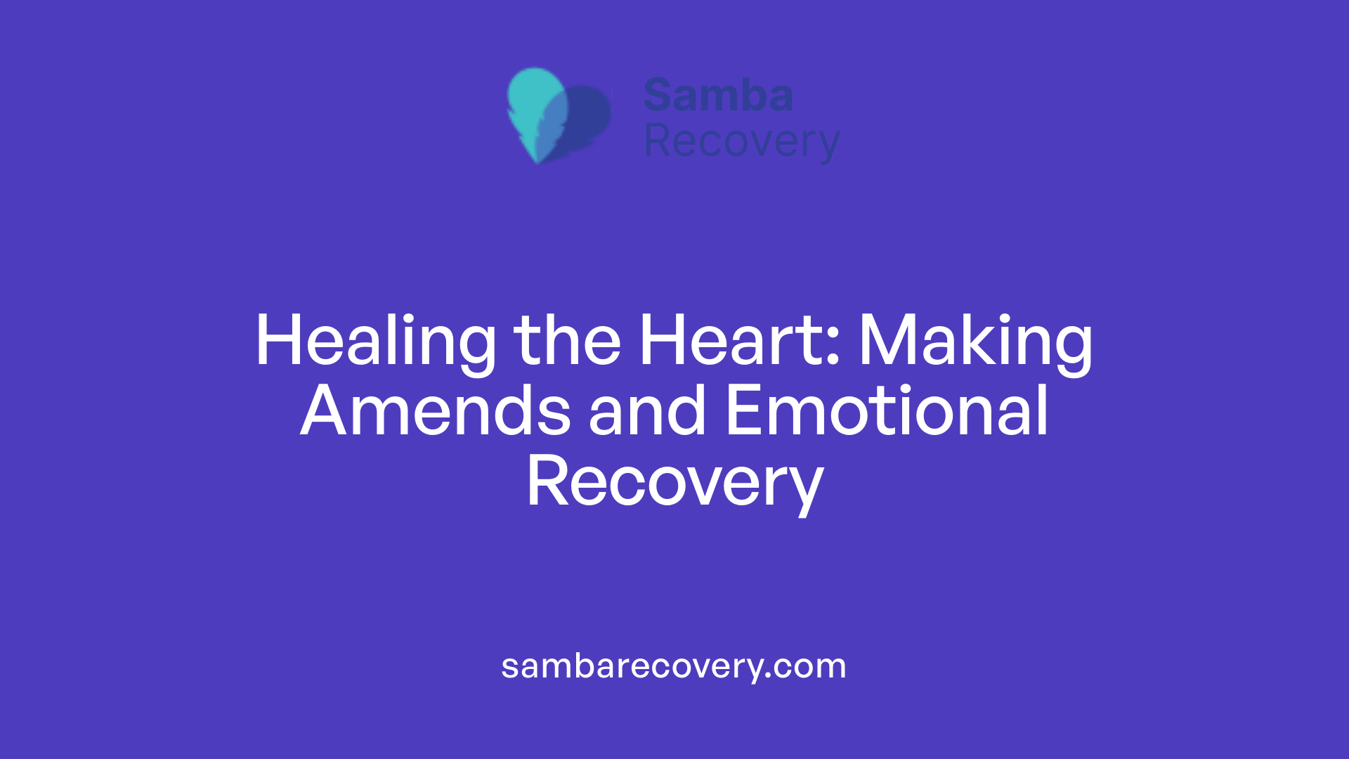 Healing the Heart: Making Amends and Emotional Recovery