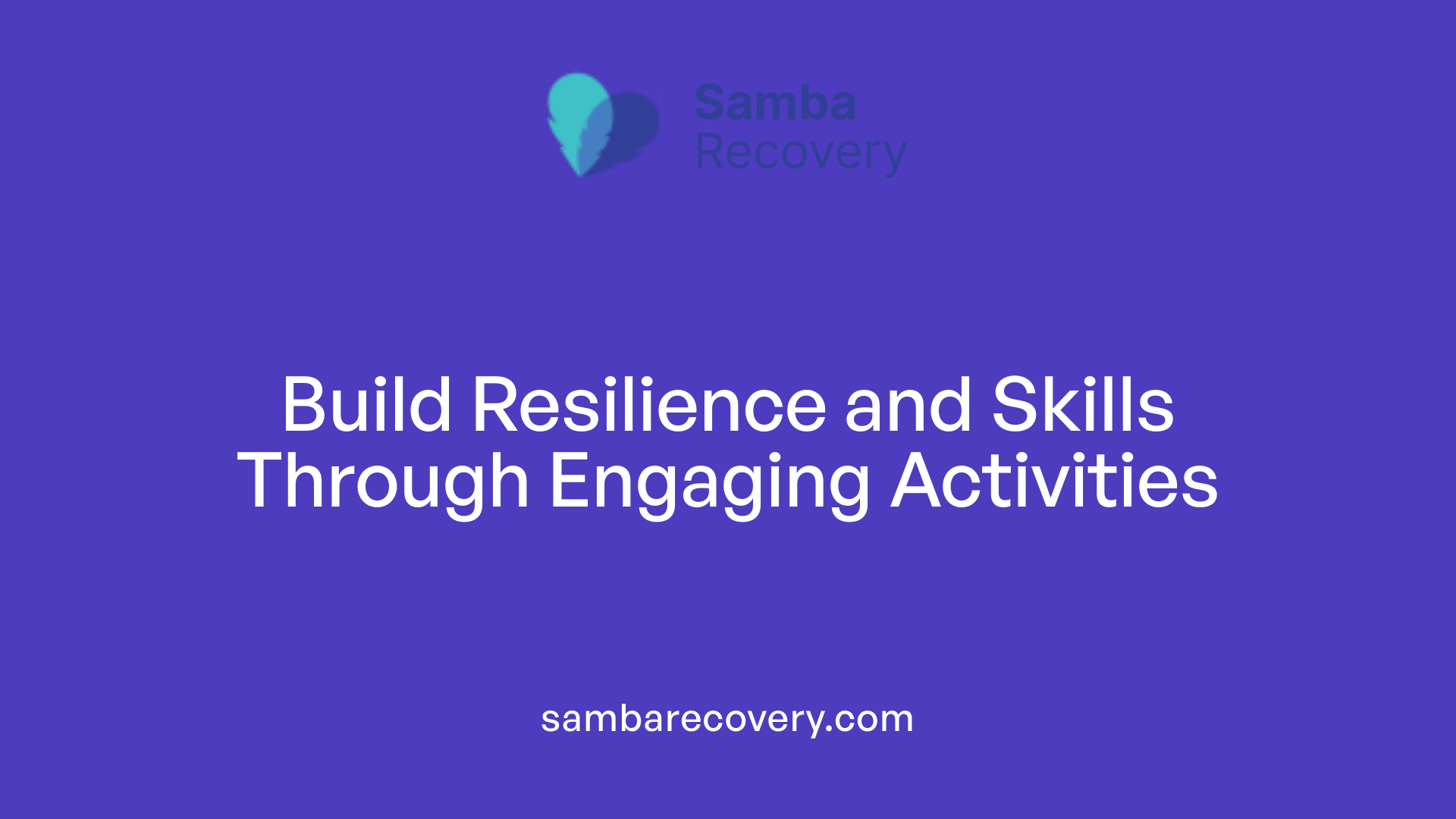 Build Resilience and Skills Through Engaging Activities