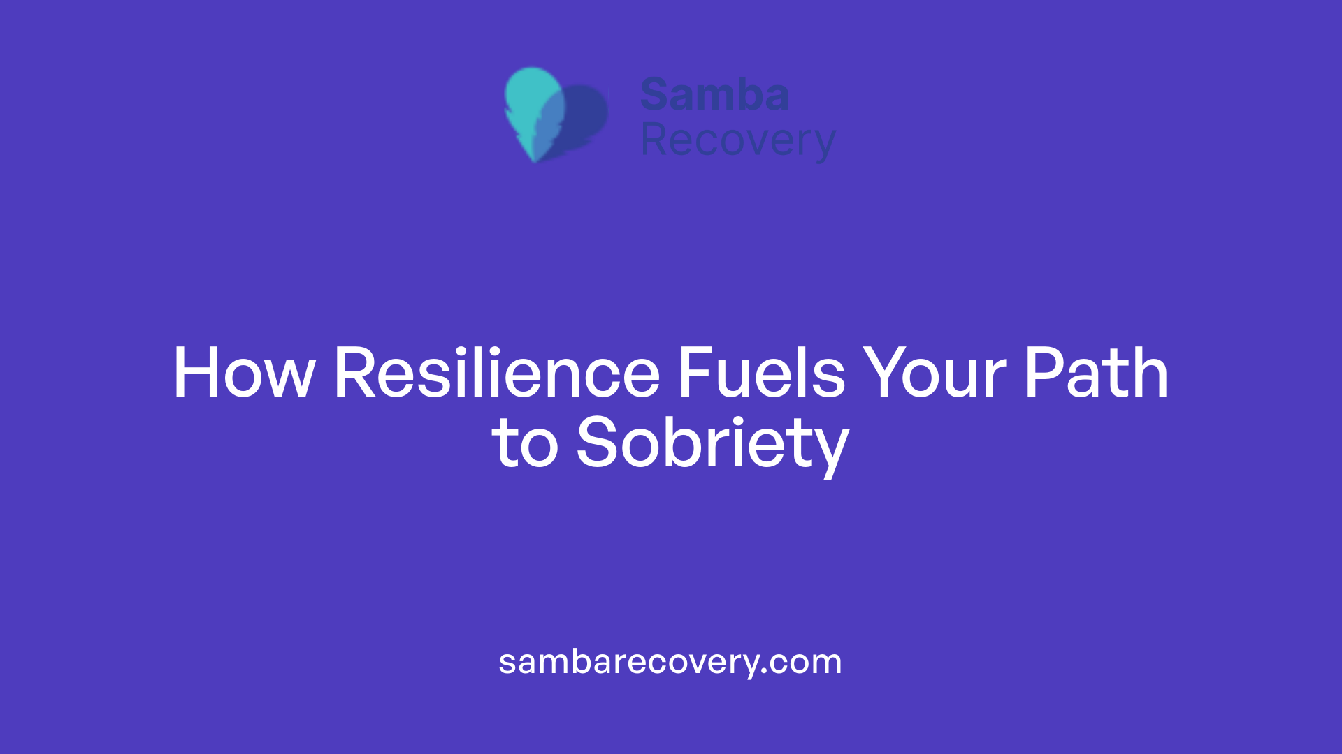 How Resilience Fuels Your Path to Sobriety