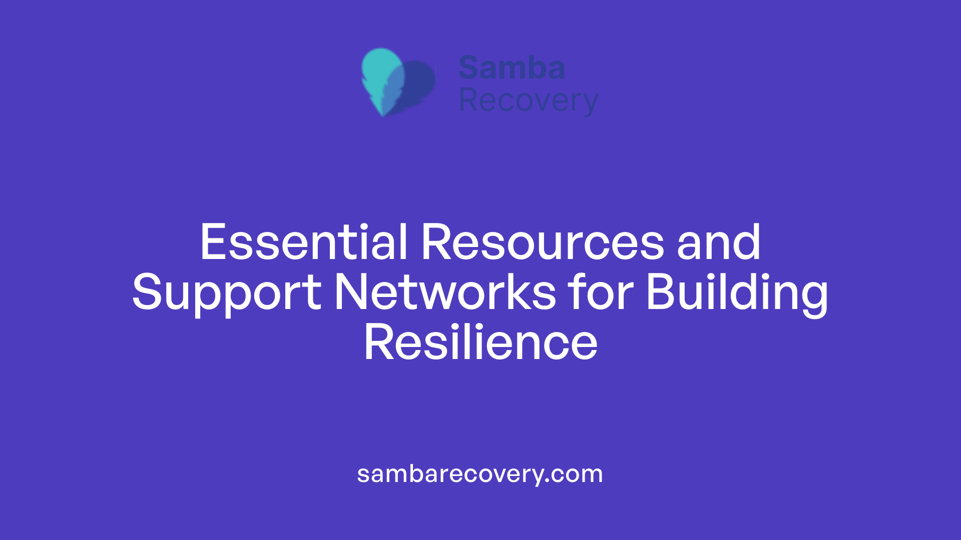 Essential Resources and Support Networks for Building Resilience