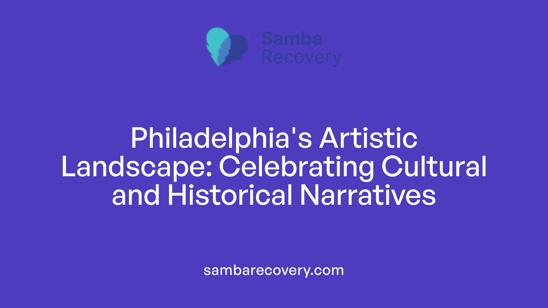 Philadelphia's Artistic Landscape: Celebrating Cultural and Historical Narratives