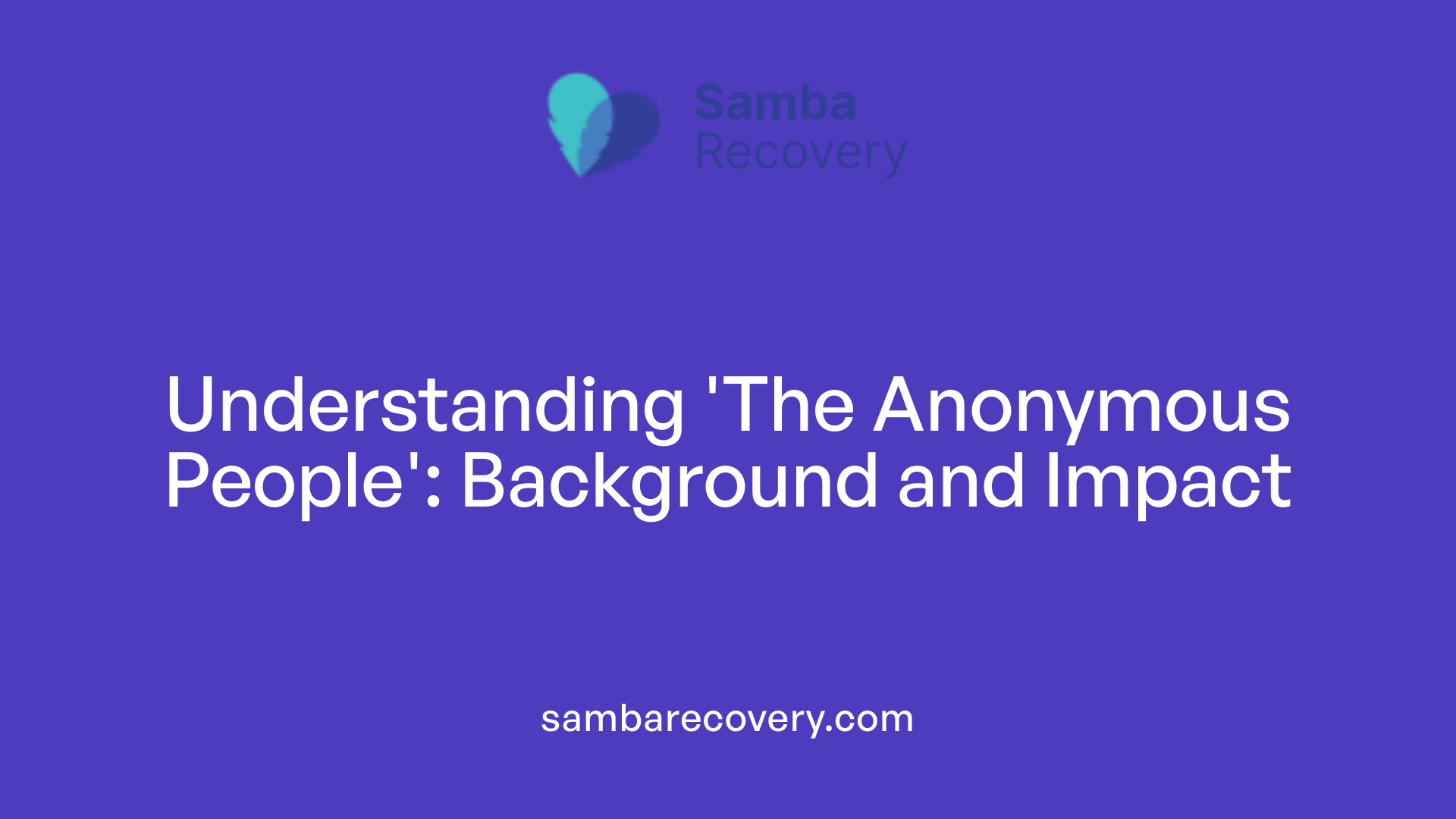 Understanding 'The Anonymous People': Background and Impact